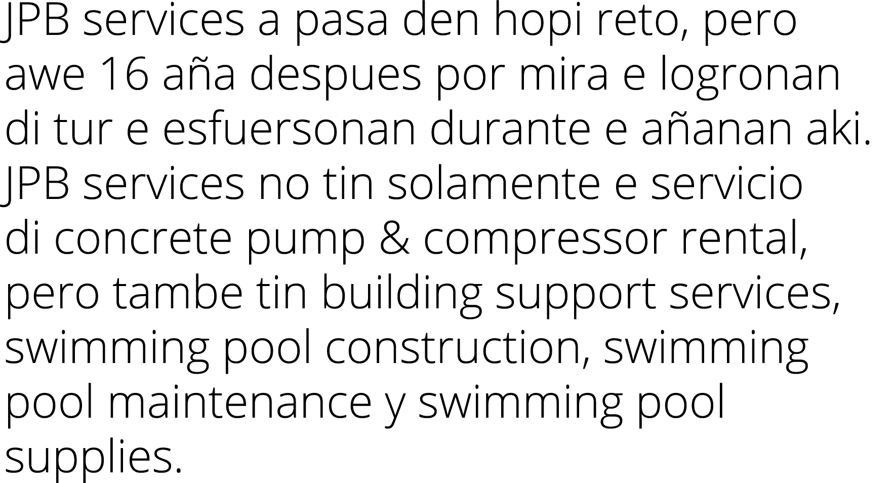 JPB services a pasa den hopi reto, pero awe 16 a a despues por mira e logronan di tur e esfuersonan durante e a anan ...