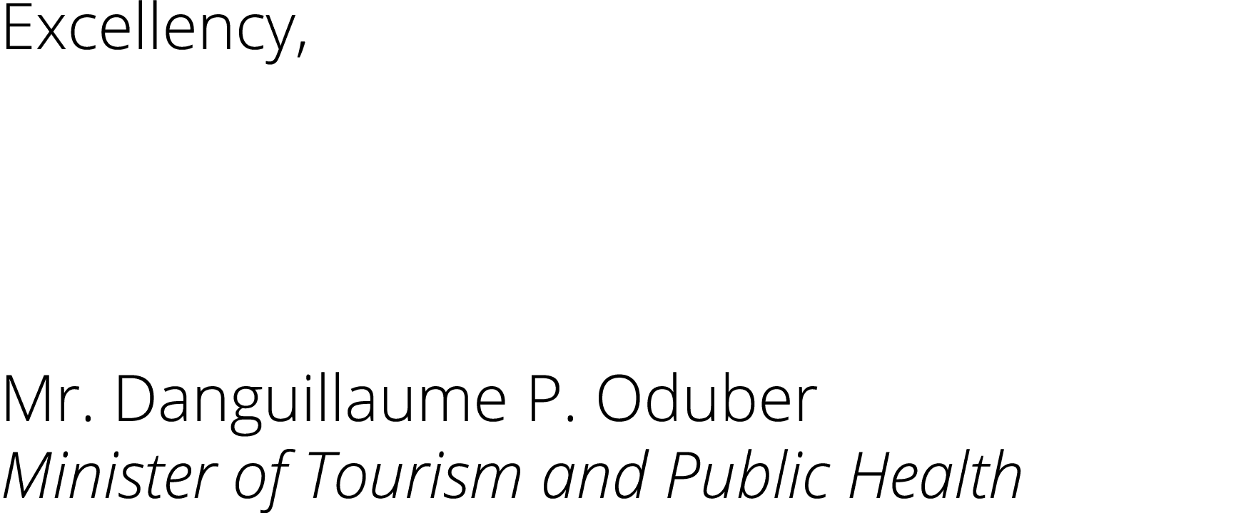 Excellency, Mr. Danguillaume P. Oduber Minister of Tourism and Public Health