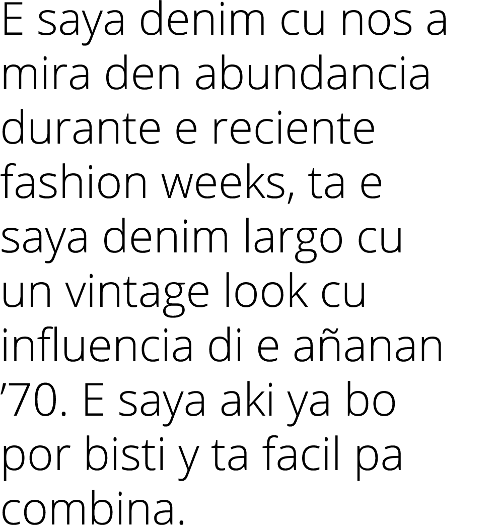 E saya denim cu nos a mira den abundancia durante e reciente fashion weeks, ta e saya denim largo cu un vintage look ...