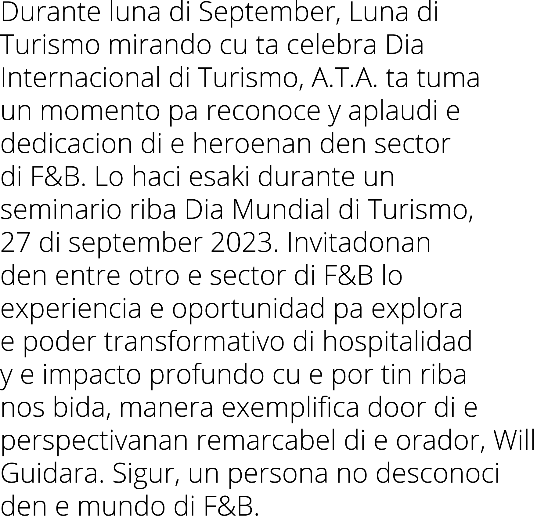 Durante luna di September, Luna di Turismo mirando cu ta celebra Dia Internacional di Turismo, A.T.A. ta tuma un mome...