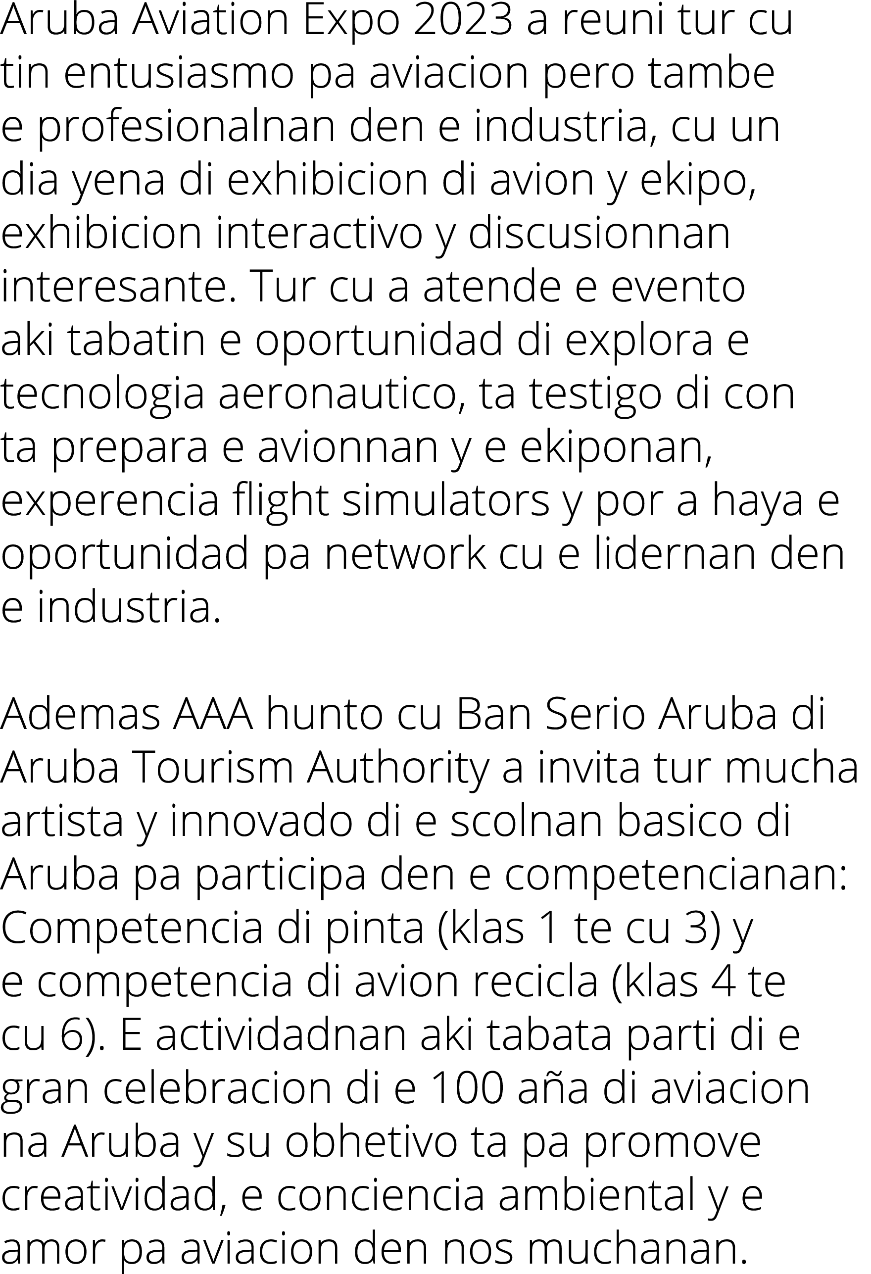 Aruba Aviation Expo 2023 a reuni tur cu tin entusiasmo pa aviacion pero tambe e profesionalnan den e industria, cu un...