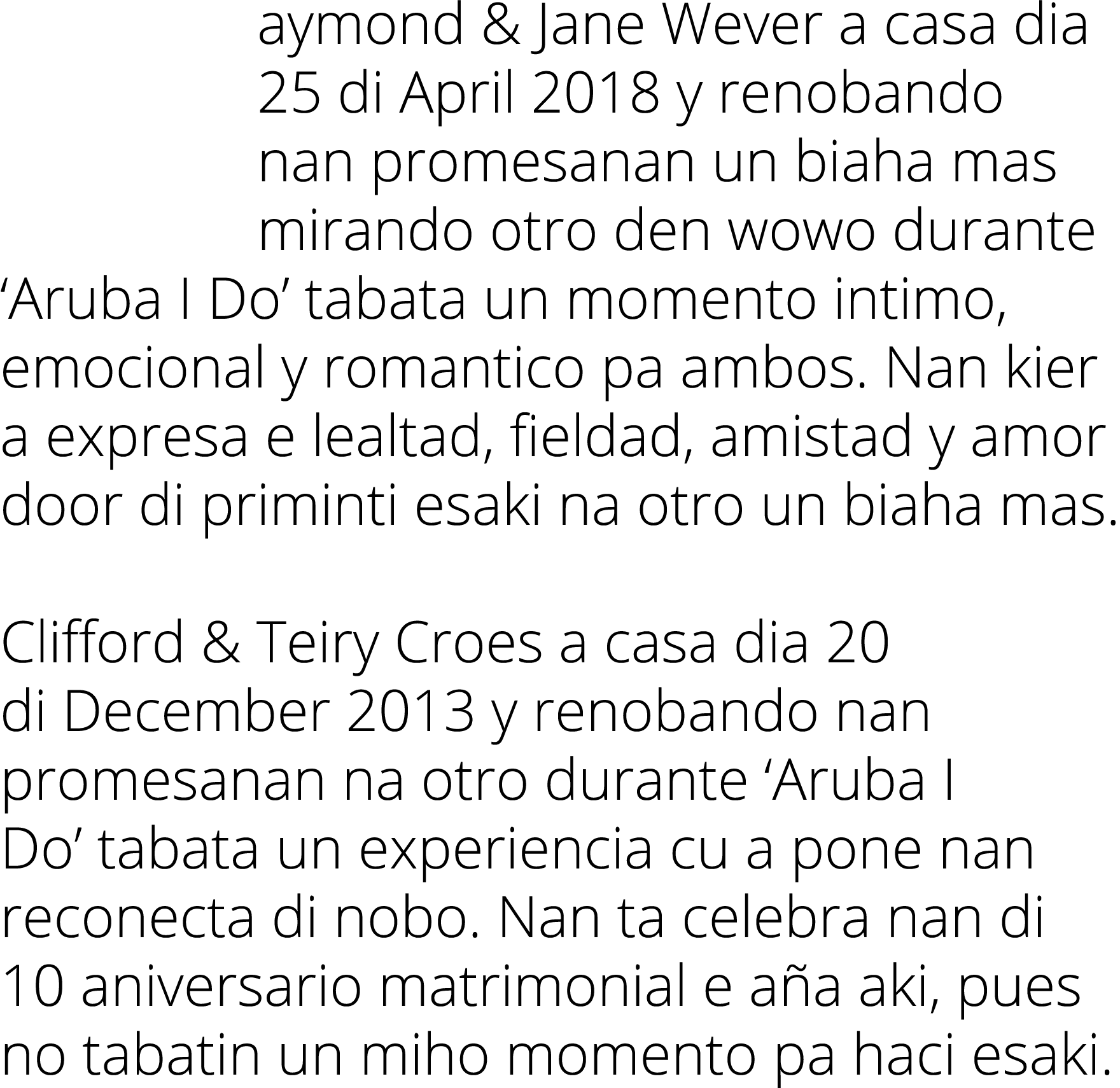 aymond & Jane Wever a casa dia 25 di April 2018 y renobando nan promesanan un biaha mas mirando otro den wowo durante...