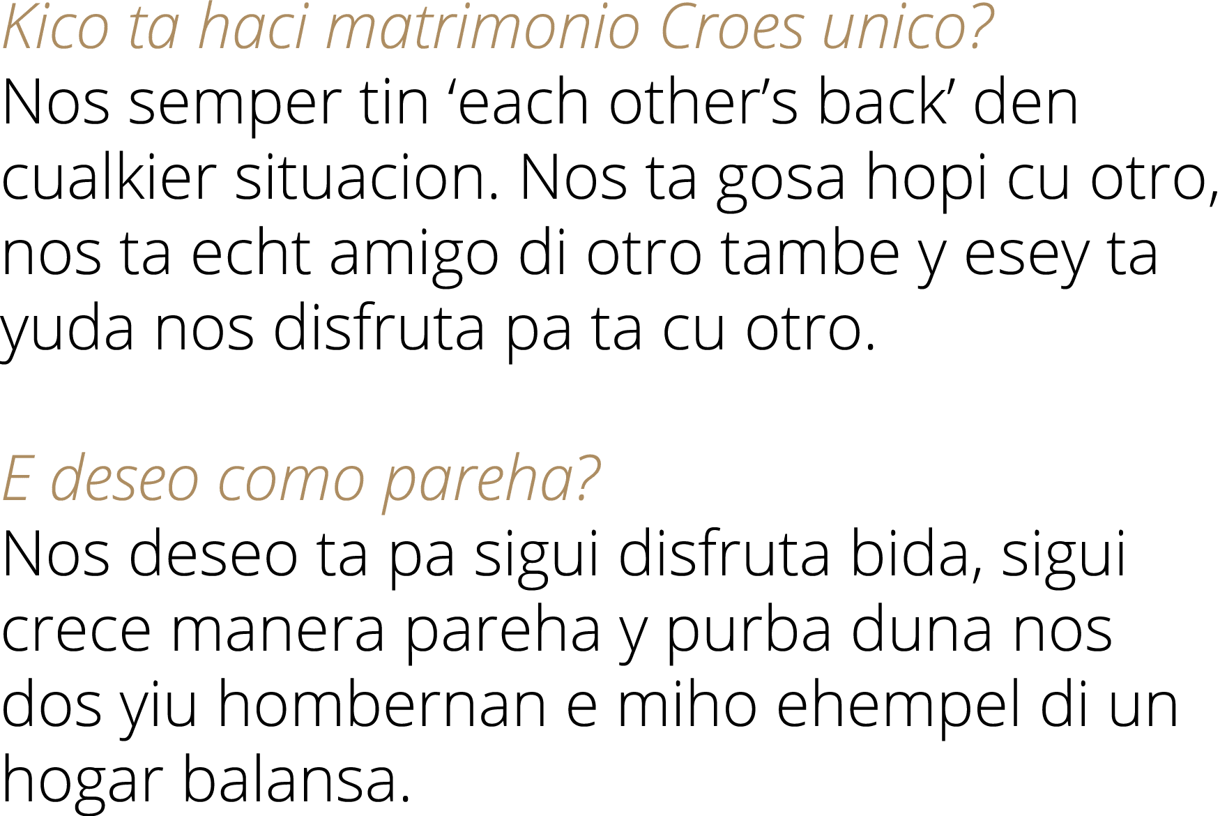 Kico ta haci matrimonio Croes unico? Nos semper tin ‘each other’s back’ den cualkier situacion. Nos ta gosa hopi cu o...