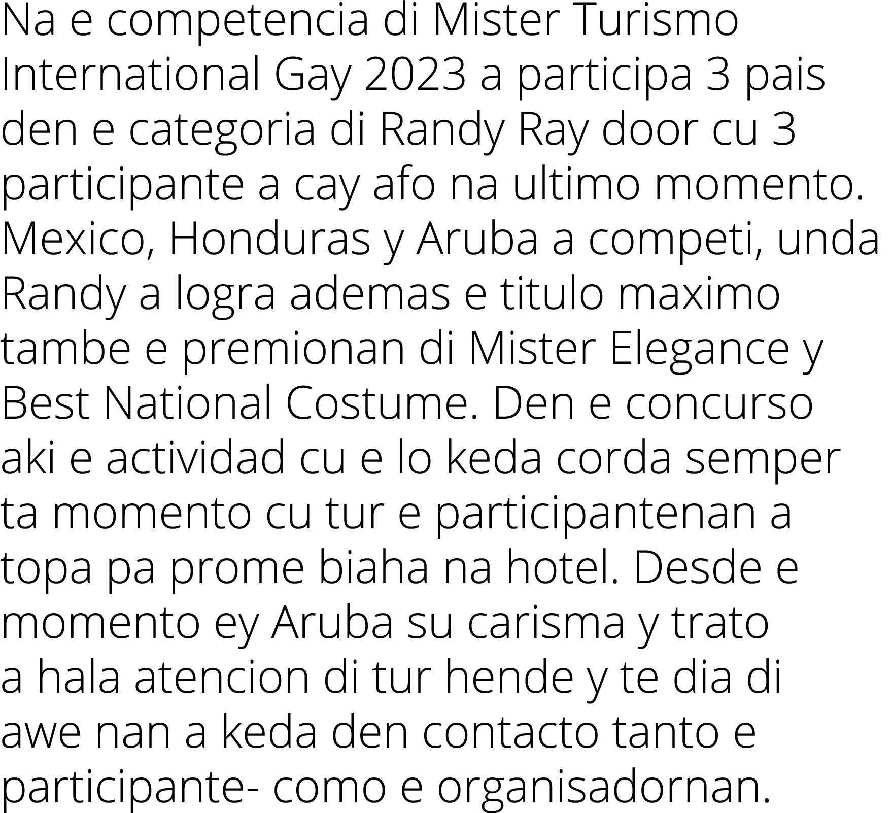 Na e competencia di Mister Turismo International Gay 2023 a participa 3 pais den e categoria di Randy Ray door cu 3 p...