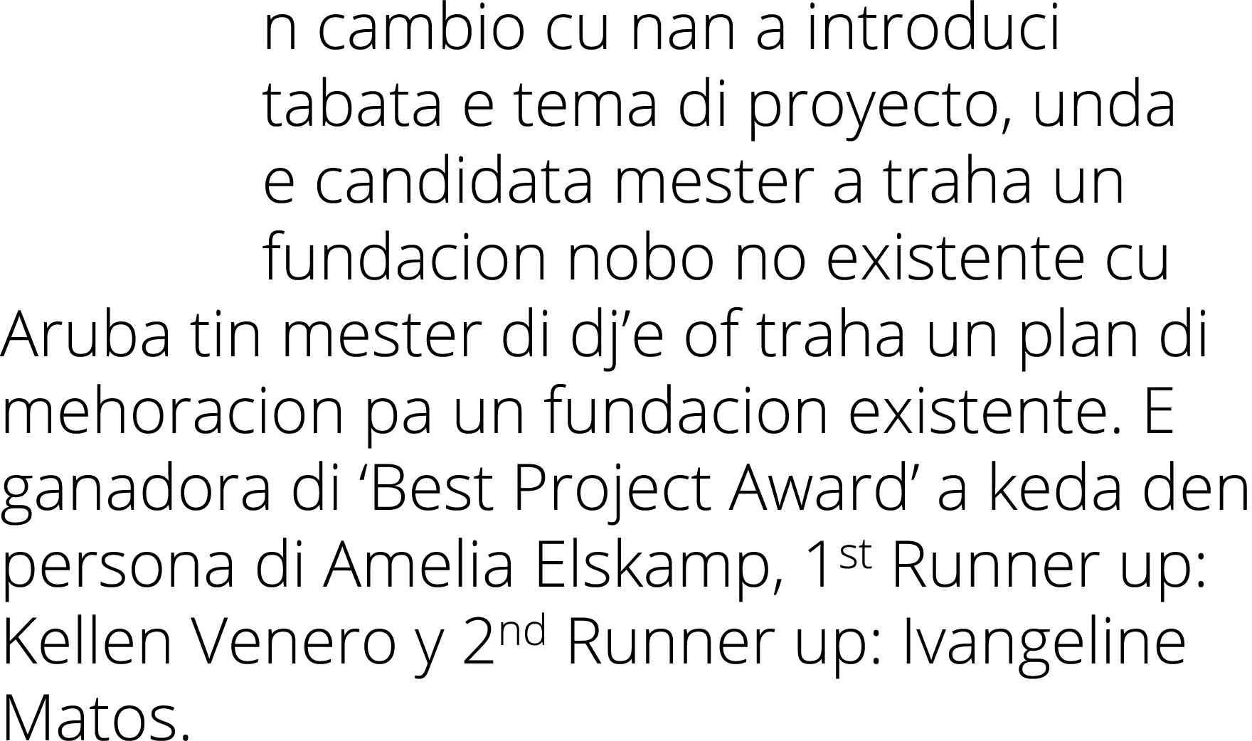 n cambio cu nan a introduci tabata e tema di proyecto, unda e candidata mester a traha un fundacion nobo no existente...