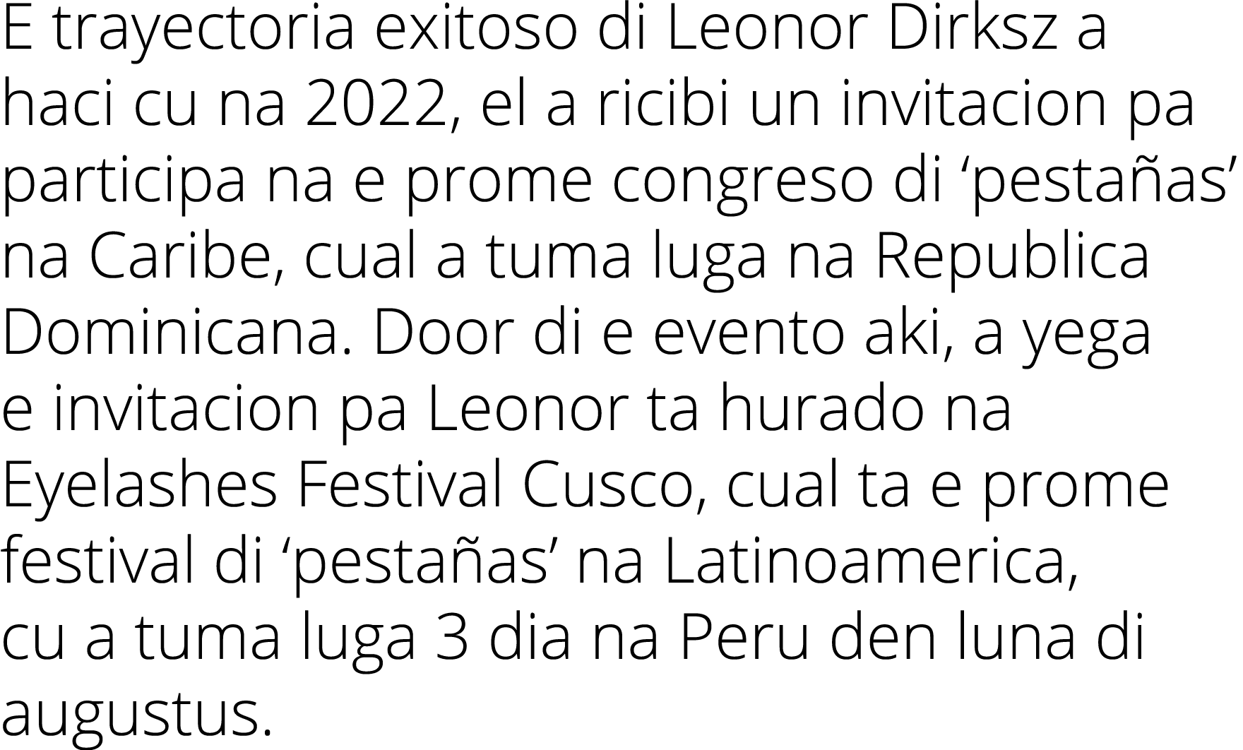 E trayectoria exitoso di Leonor Dirksz a haci cu na 2022, el a ricibi un invitacion pa participa na e prome congreso ...