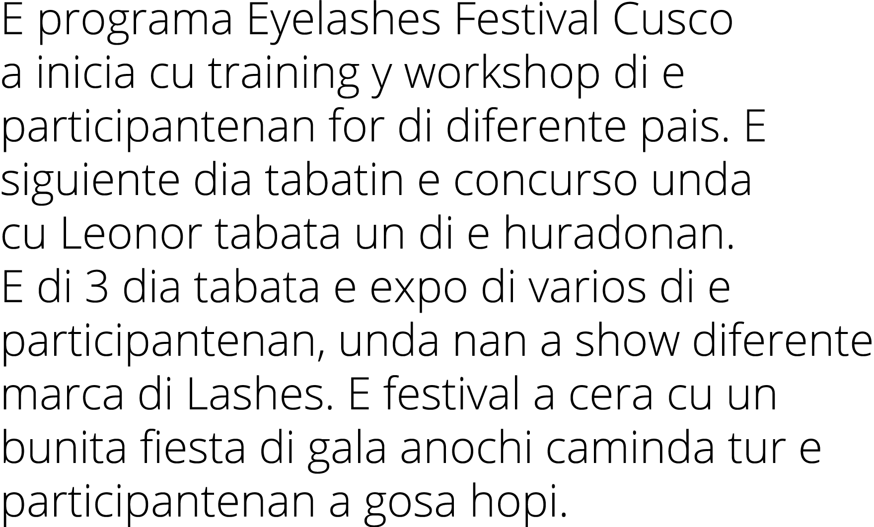 E programa Eyelashes Festival Cusco a inicia cu training y workshop di e participantenan for di diferente pais. E sig...
