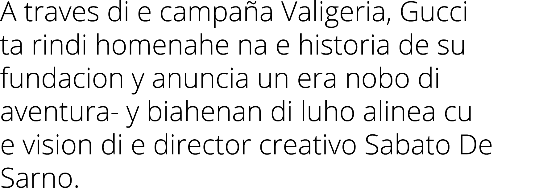 A traves di e campa a Valigeria, Gucci ta rindi homenahe na e historia de su fundacion y anuncia un era nobo di avent...