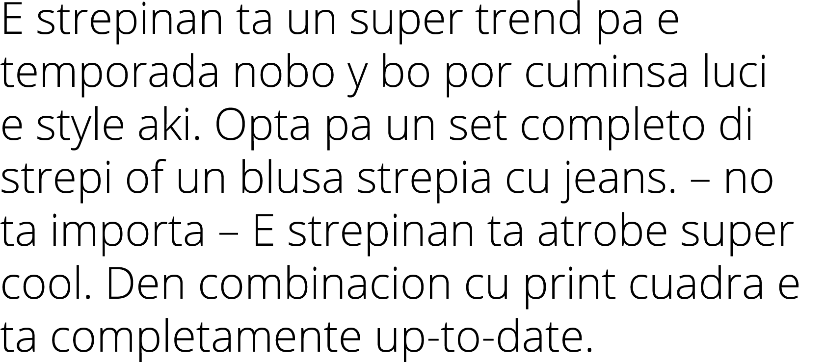 E strepinan ta un super trend pa e temporada nobo y bo por cuminsa luci e style aki. Opta pa un set completo di strep...