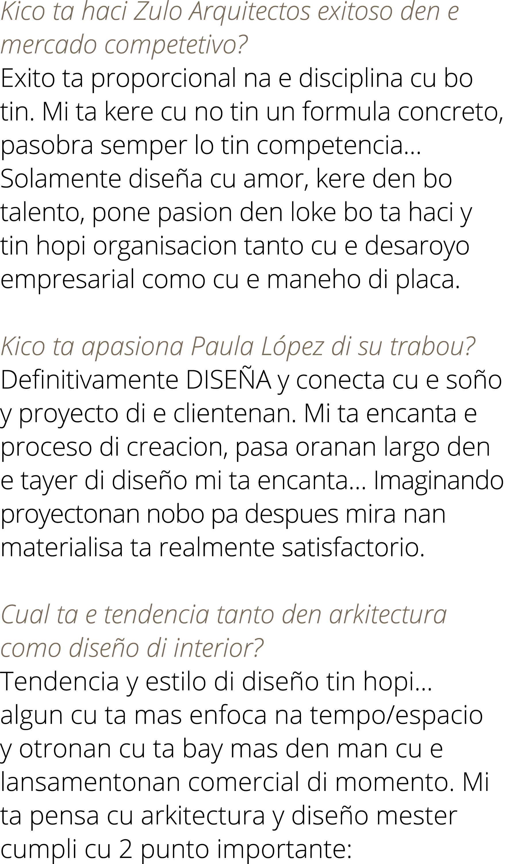 Kico ta haci Zulo Arquitectos exitoso den e mercado competetivo? Exito ta proporcional na e disciplina cu bo tin. Mi ...