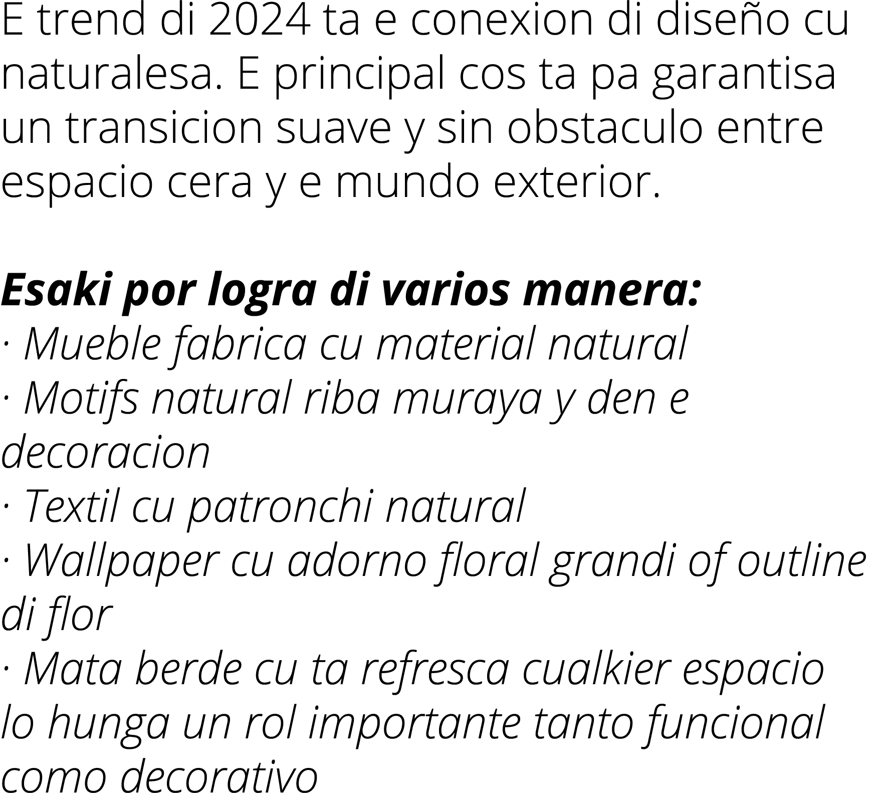 E trend di 2024 ta e conexion di dise o cu naturalesa. E principal cos ta pa garantisa un transicion suave y sin obst...