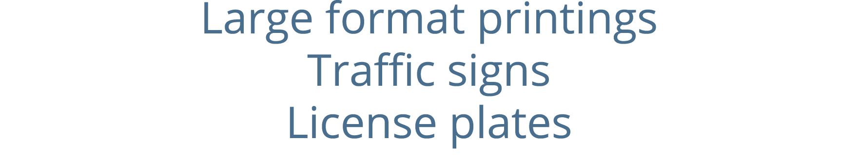 Large format printings Traffic signs License plates 