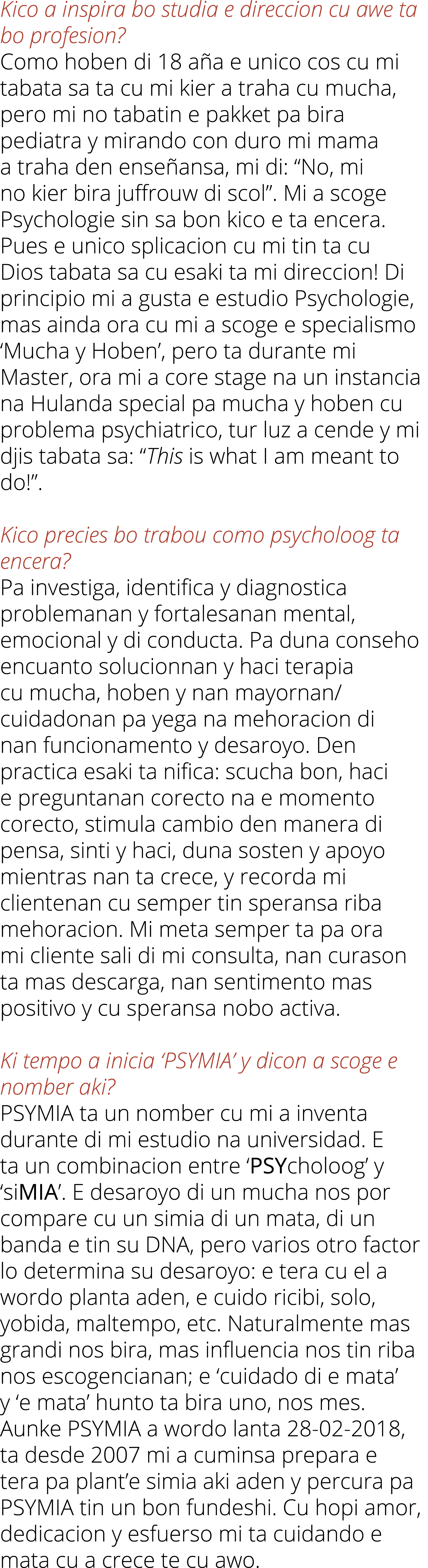 Kico a inspira bo studia e direccion cu awe ta bo profesion? Como hoben di 18 a a e unico cos cu mi tabata sa ta cu m...