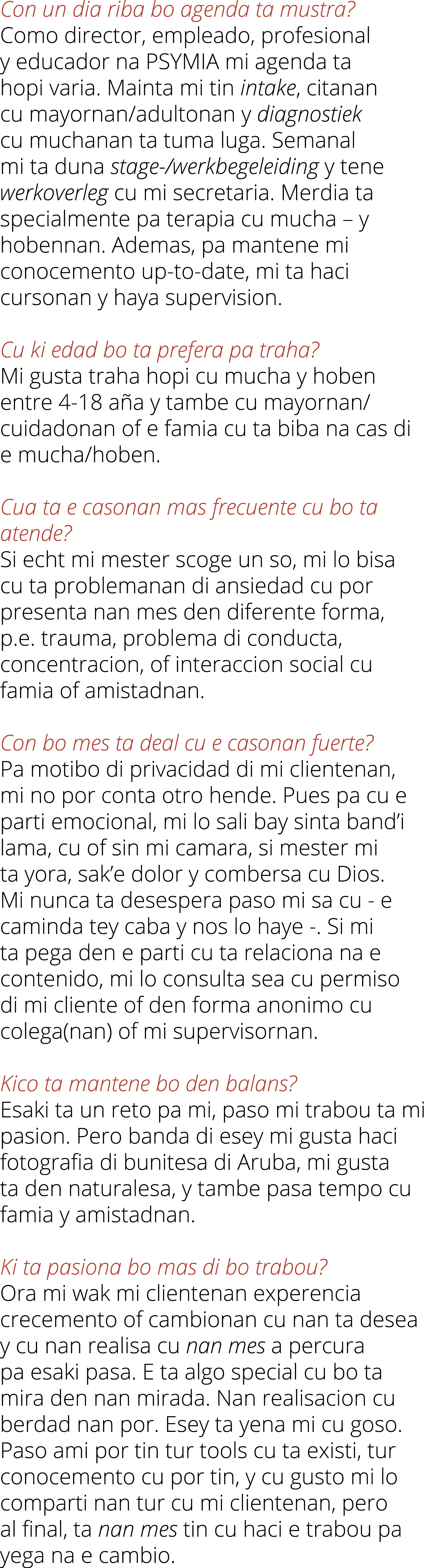 Con un dia riba bo agenda ta mustra? Como director, empleado, profesional y educador na PSYMIA mi agenda ta hopi vari...