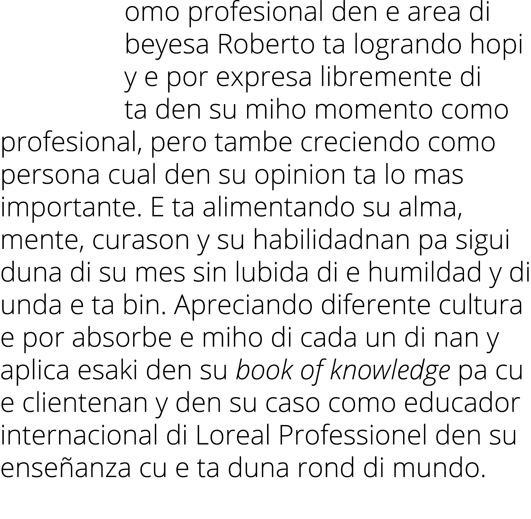 omo profesional den e area di beyesa Roberto ta logrando hopi y e por expresa libremente di ta den su miho momento co...