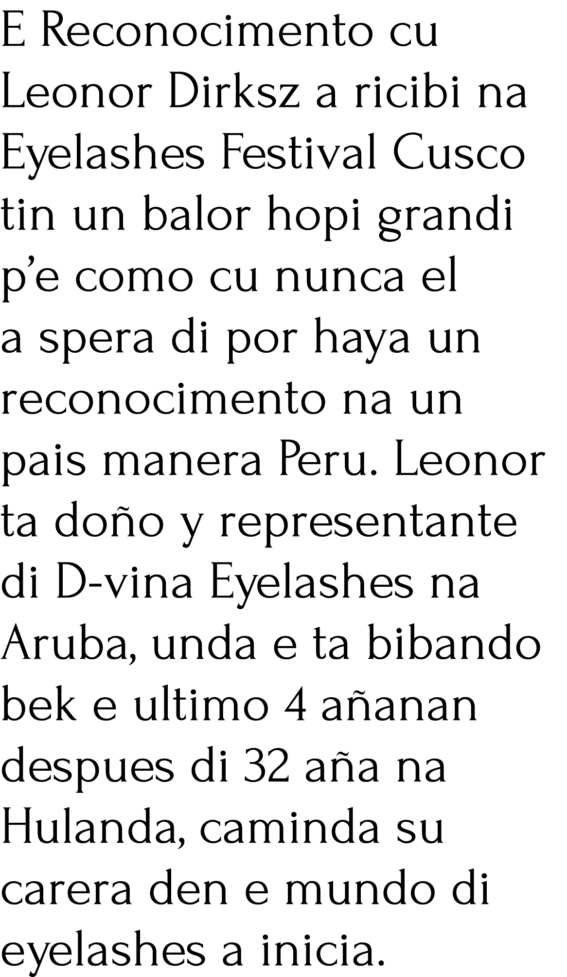 E Reconocimento cu Leonor Dirksz a ricibi na Eyelashes Festival Cusco tin un balor hopi grandi p’e como cu nunca el a...