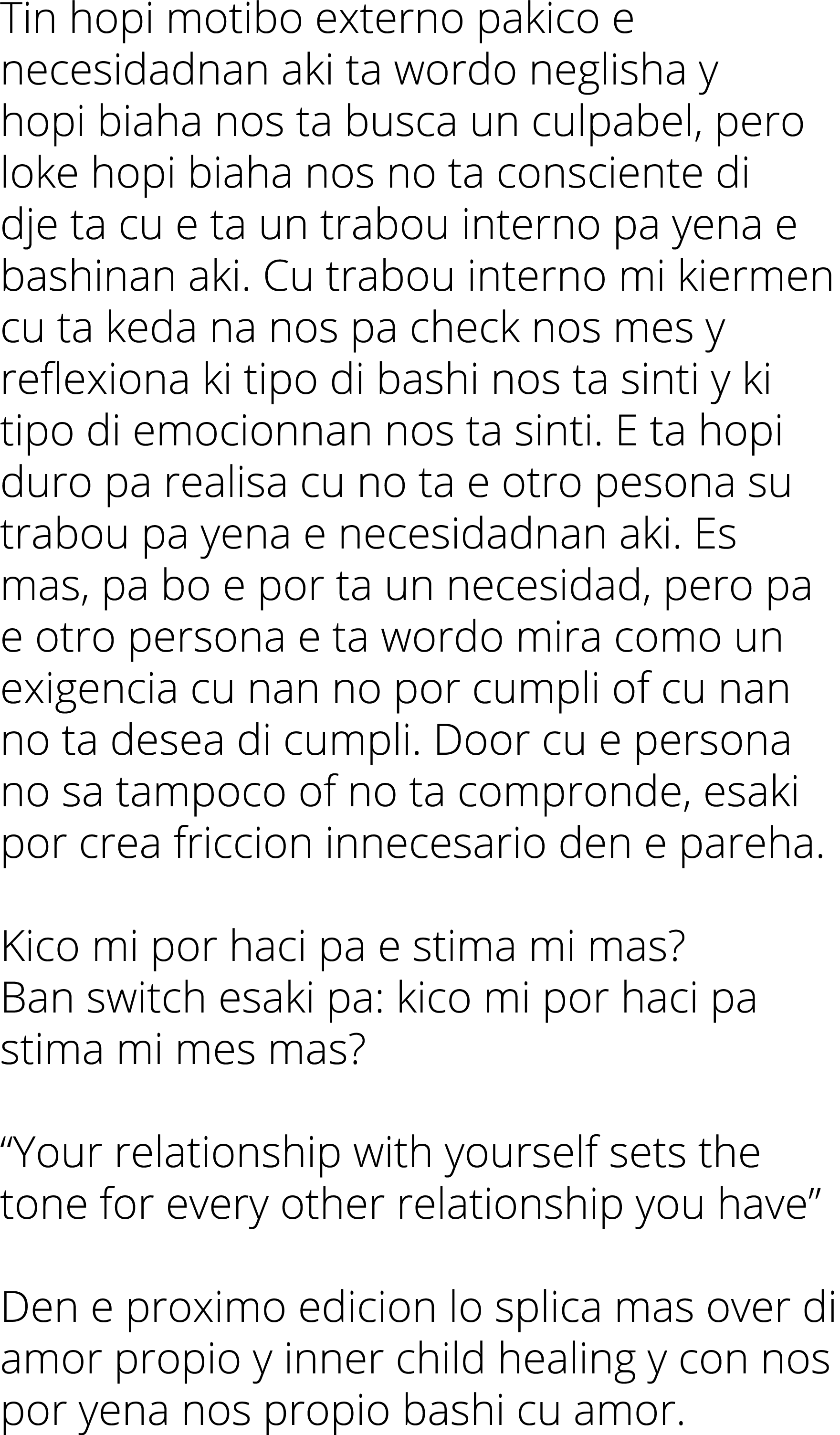 Tin hopi motibo externo pakico e necesidadnan aki ta wordo neglisha y hopi biaha nos ta busca un culpabel, pero loke ...