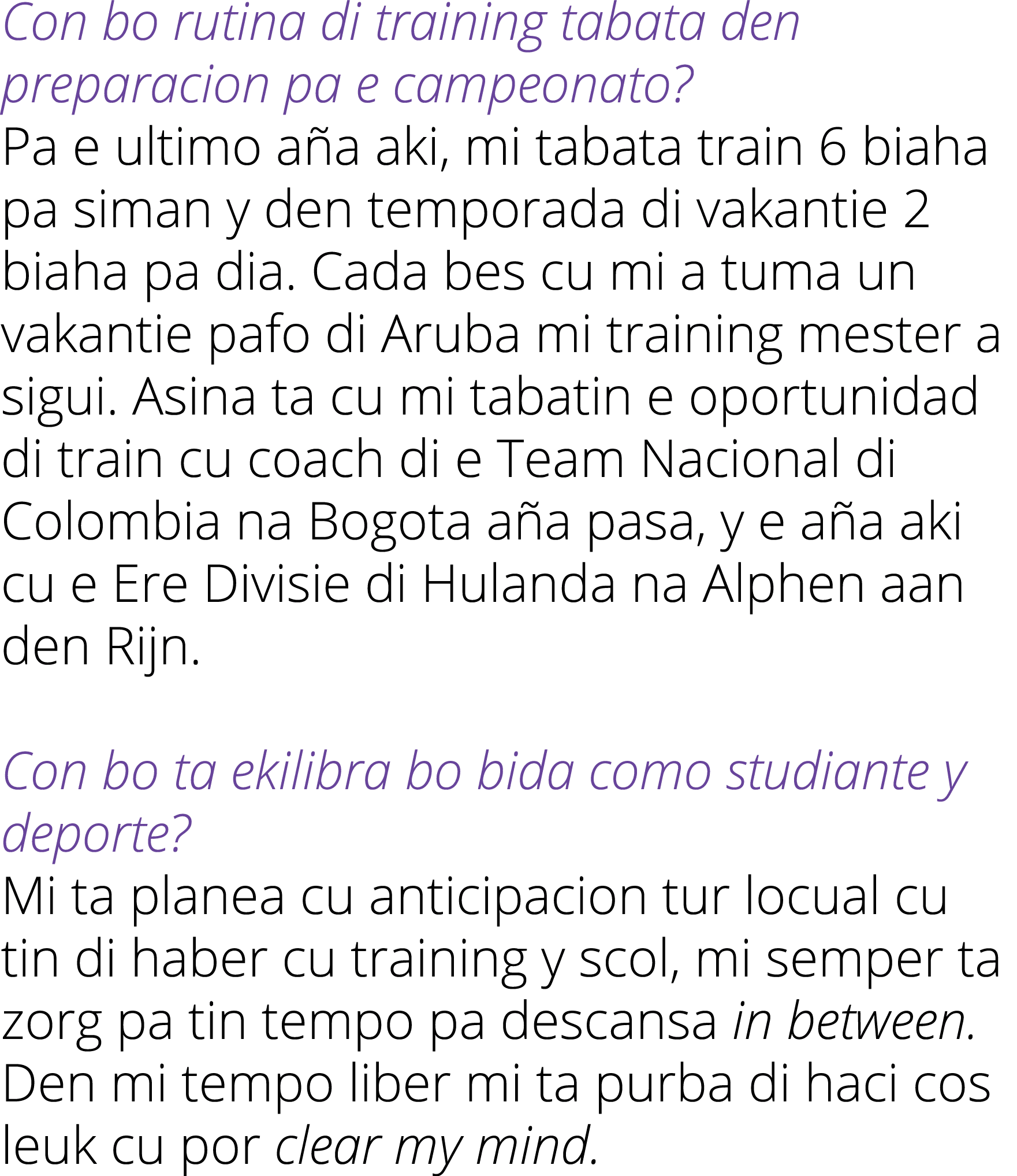 Con bo rutina di training tabata den preparacion pa e campeonato? Pa e ultimo a a aki, mi tabata train 6 biaha pa sim...