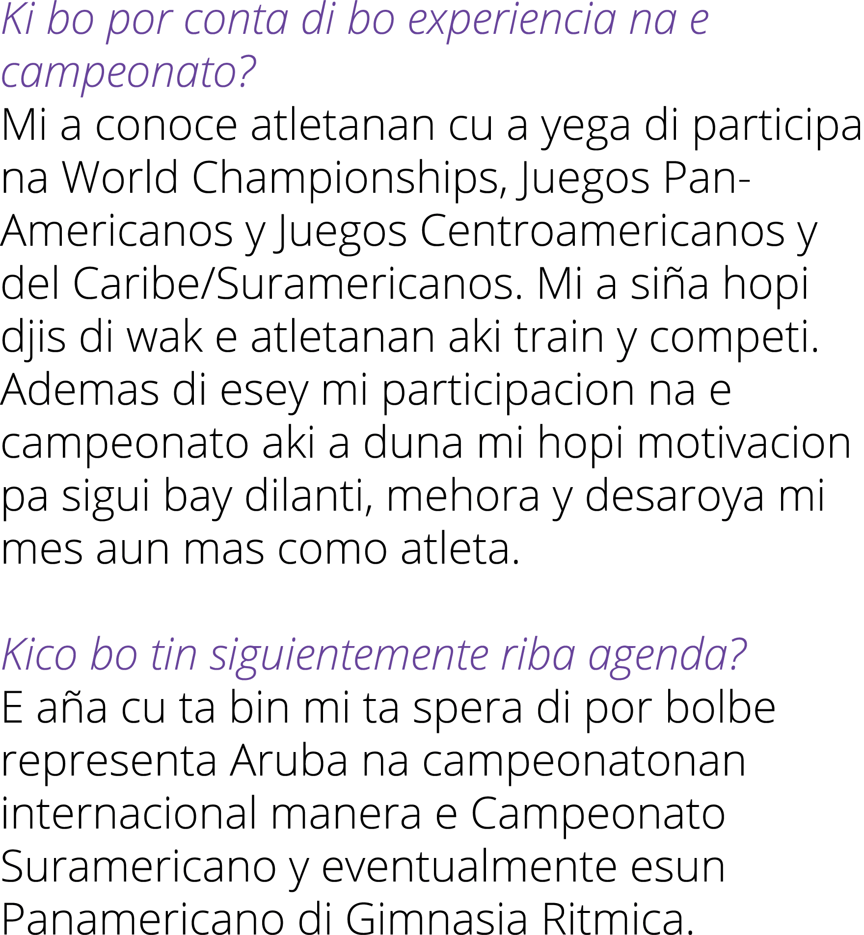 Ki bo por conta di bo experiencia na e campeonato? Mi a conoce atletanan cu a yega di participa na World Championship...