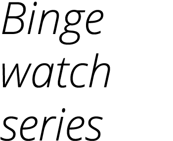 Binge watch series