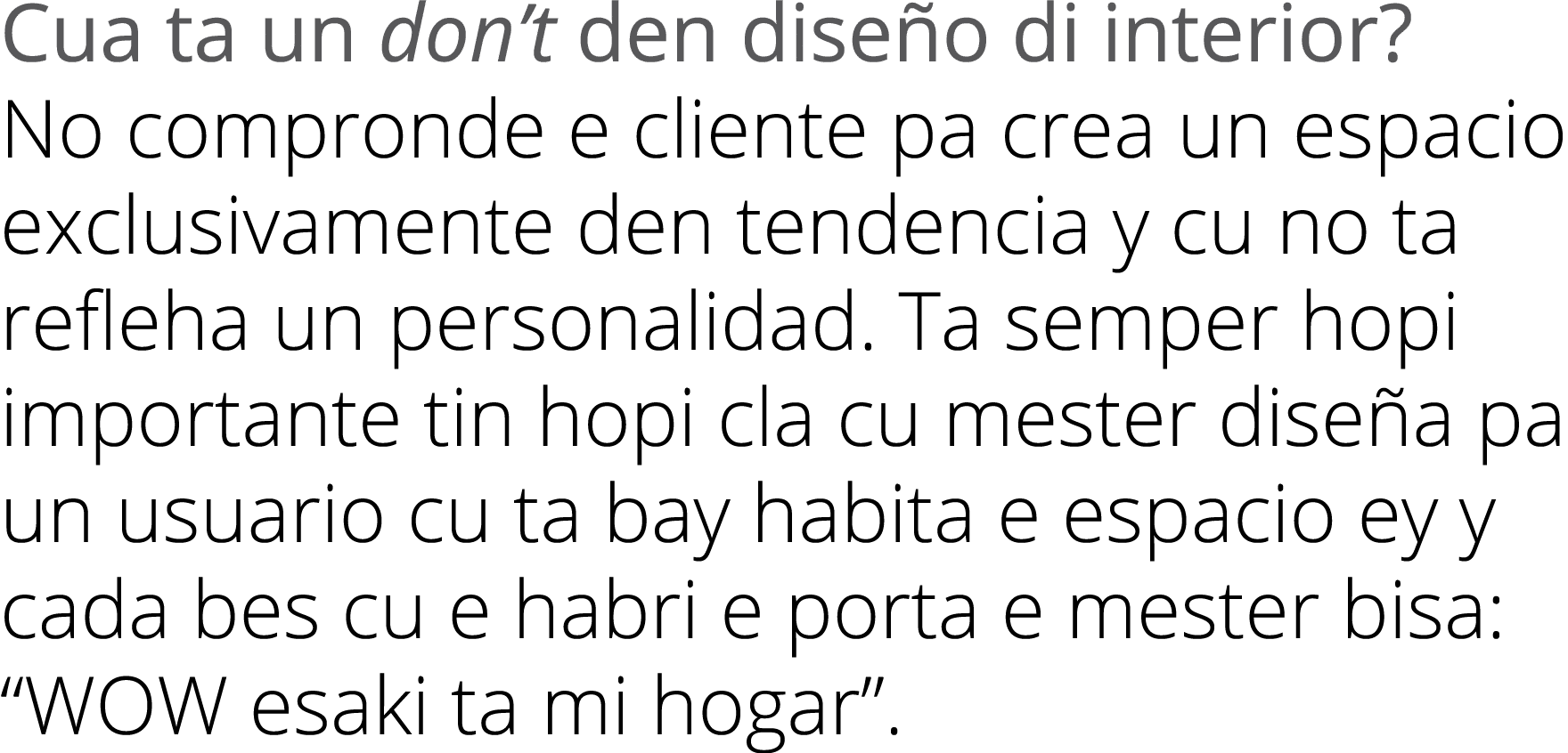 Cua ta un don’t den dise o di interior? No compronde e cliente pa crea un espacio exclusivamente den tendencia y cu n...