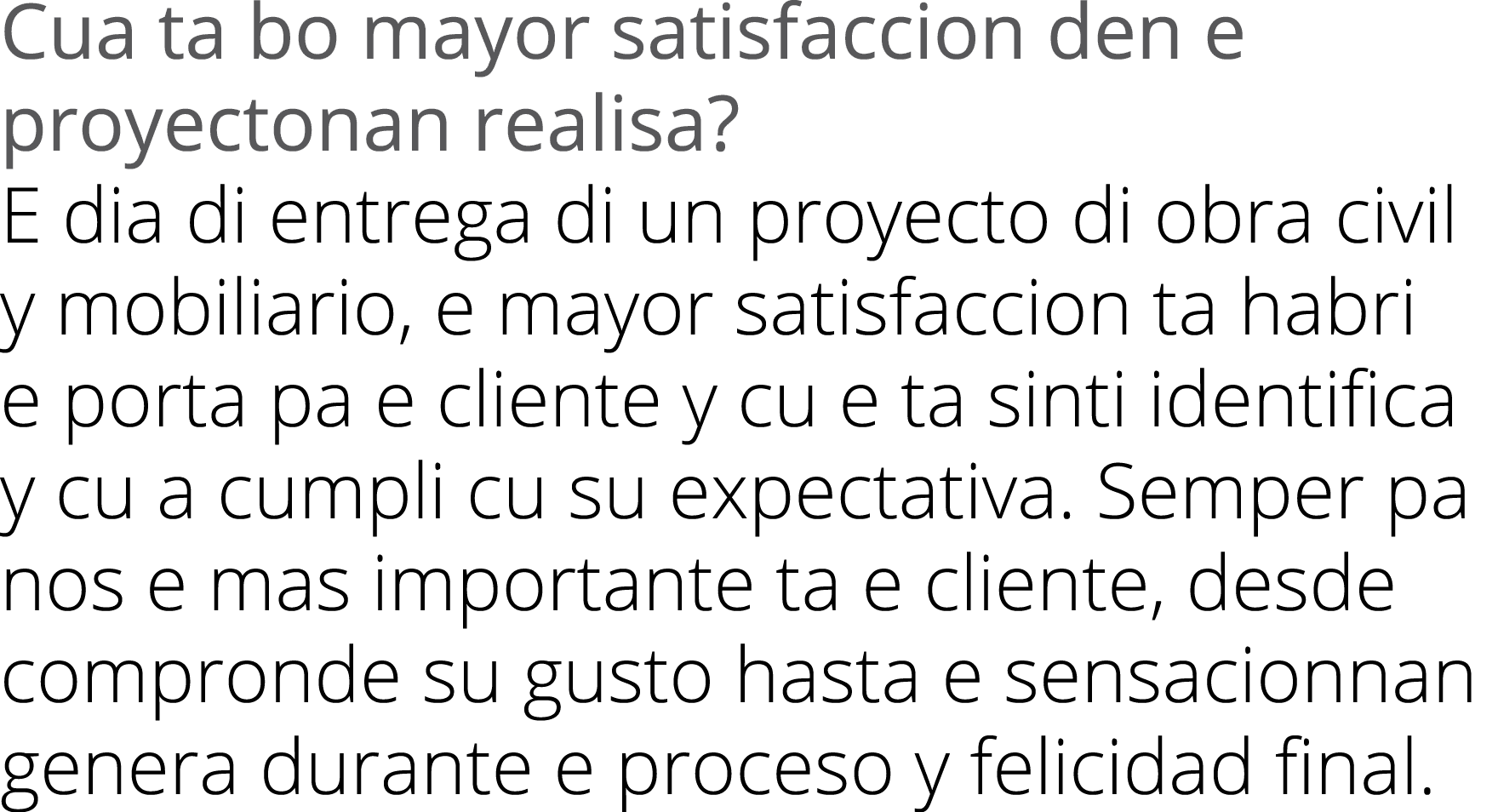 Cua ta bo mayor satisfaccion den e proyectonan realisa? E dia di entrega di un proyecto di obra civil y mobiliario, e...