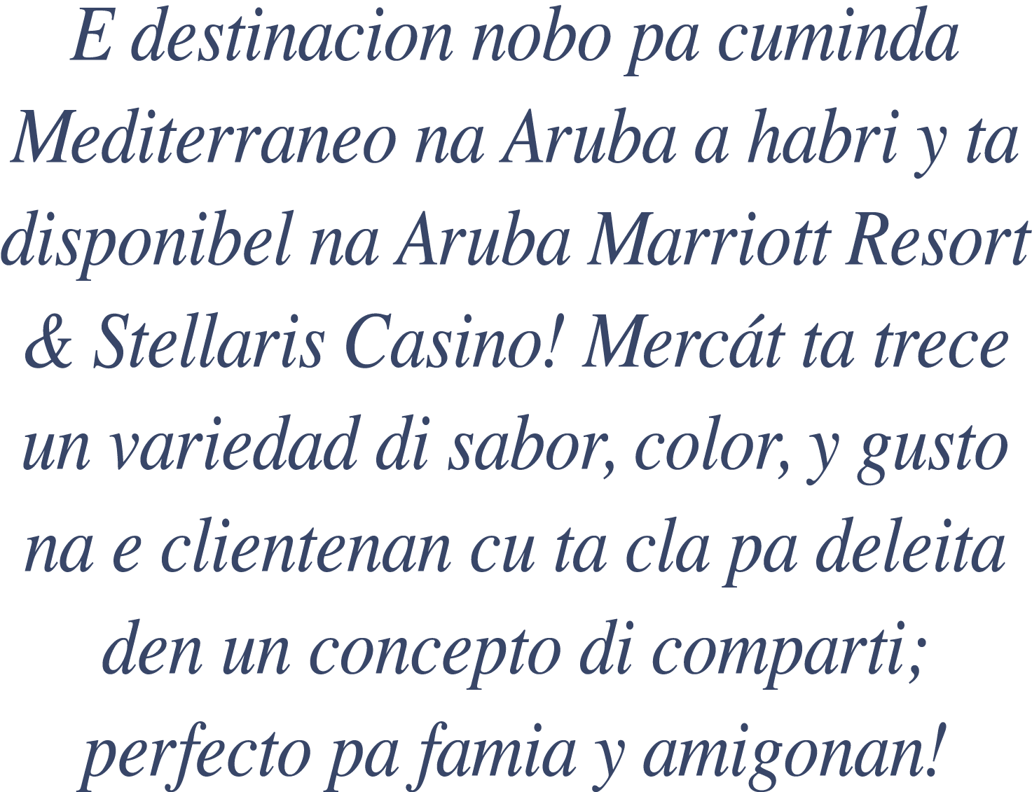 E destinacion nobo pa cuminda Mediterraneo na Aruba a habri y ta disponibel na Aruba Marriott Resort & Stellaris Casi...