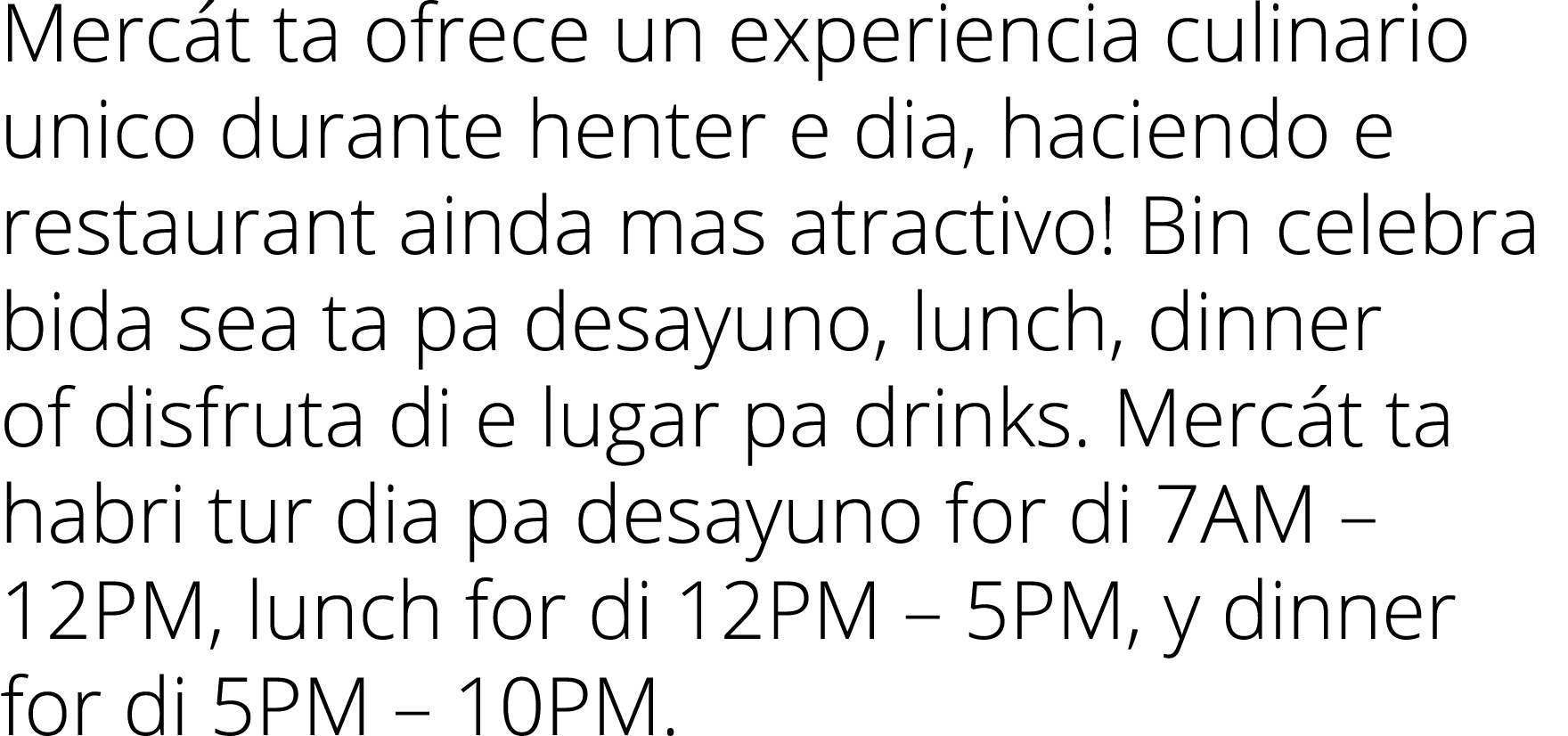 Merc t ta ofrece un experiencia culinario unico durante henter e dia, haciendo e restaurant ainda mas atractivo! Bin ...