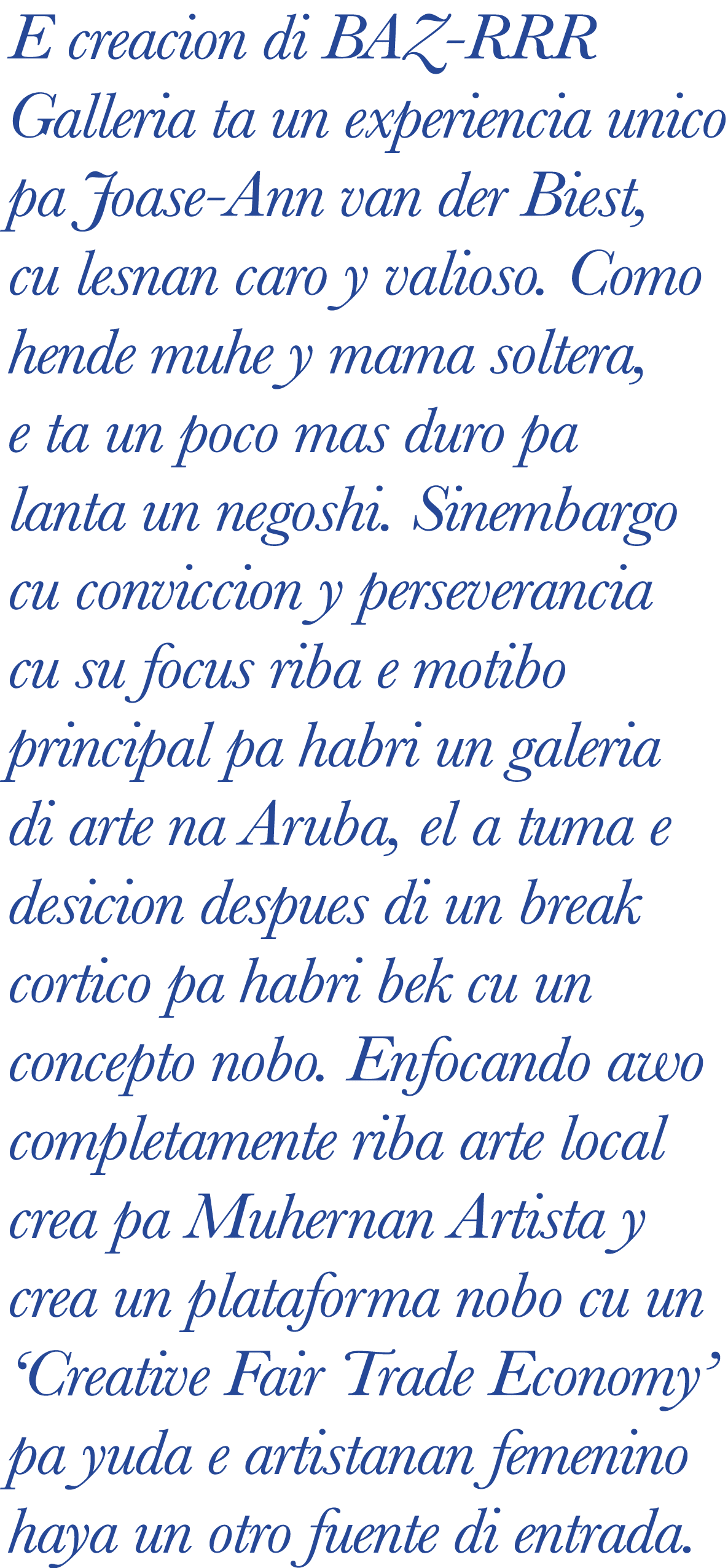 E creacion di BAZ RRR Galleria ta un experiencia unico pa Joase Ann van der Biest, cu lesnan caro y valioso. Como hen...