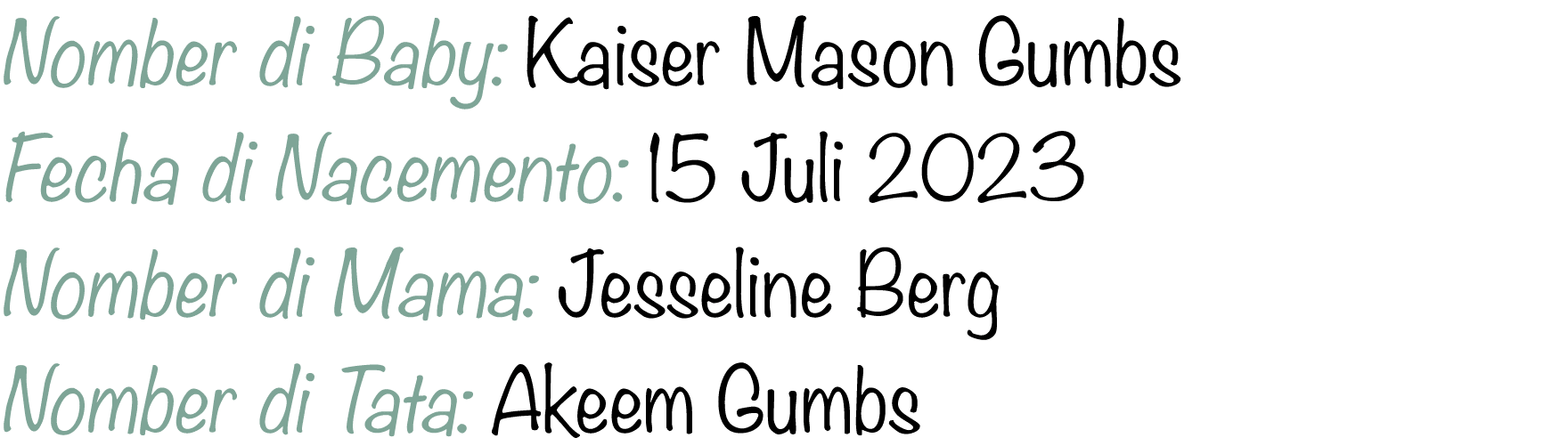 Nomber di Baby: Kaiser Mason Gumbs Fecha di Nacemento: 15 Juli 2023 Nomber di Mama: Jesseline Berg Nomber di Tata: Ak...