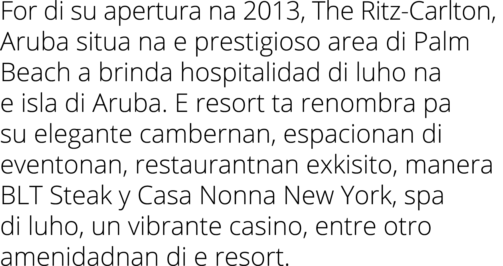 For di su apertura na 2013, The Ritz Carlton, Aruba situa na e prestigioso area di Palm Beach a brinda hospitalidad d...