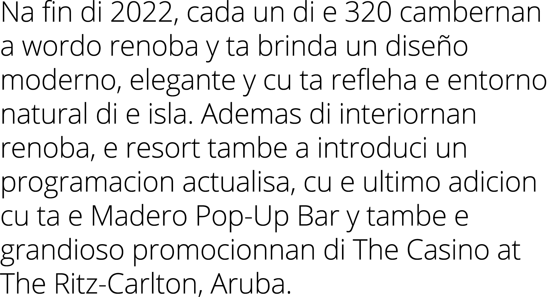 Na fin di 2022, cada un di e 320 cambernan a wordo renoba y ta brinda un dise o moderno, elegante y cu ta refleha e e...