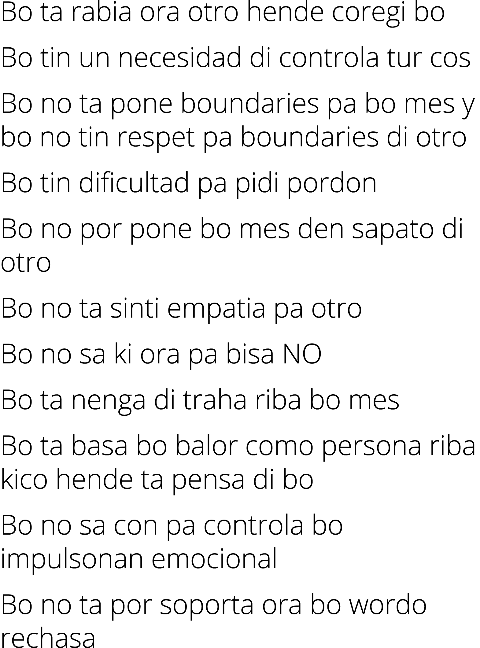 Bo ta rabia ora otro hende coregi bo Bo tin un necesidad di controla tur cos Bo no ta pone boundaries pa bo mes y bo ...