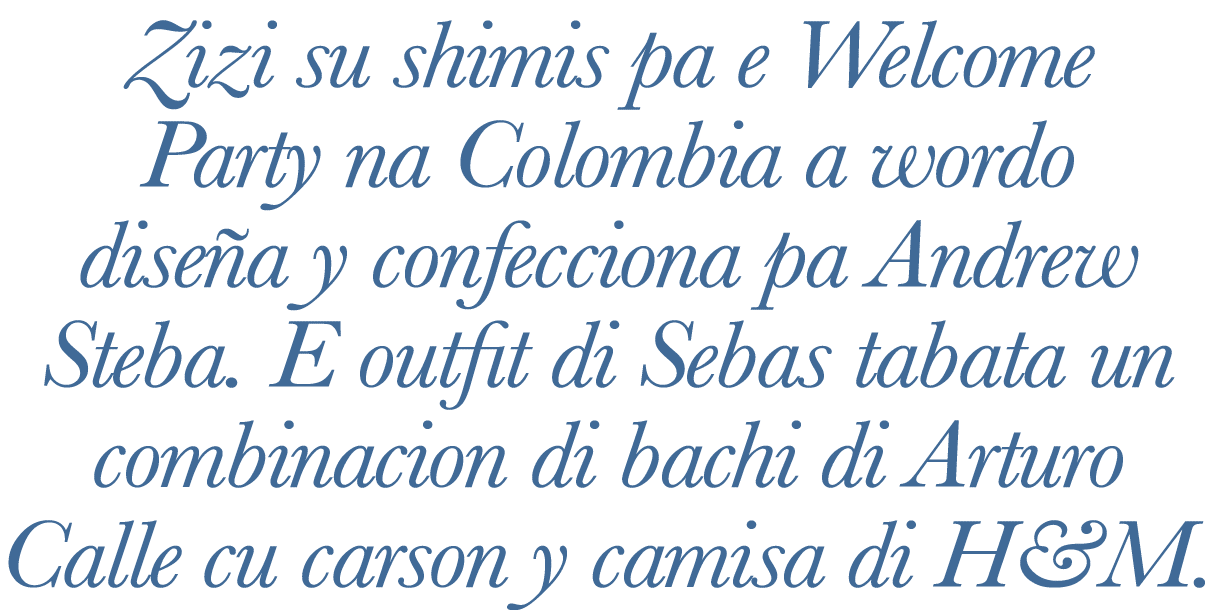 Zizi su shimis pa e Welcome Party na Colombia a wordo dise a y confecciona pa Andrew Steba. E outfit di Sebas tabata ...