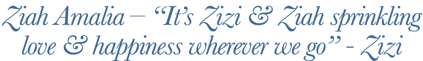 Ziah Amalia – “It’s Zizi & Ziah sprinkling love & happiness wherever we go” Zizi