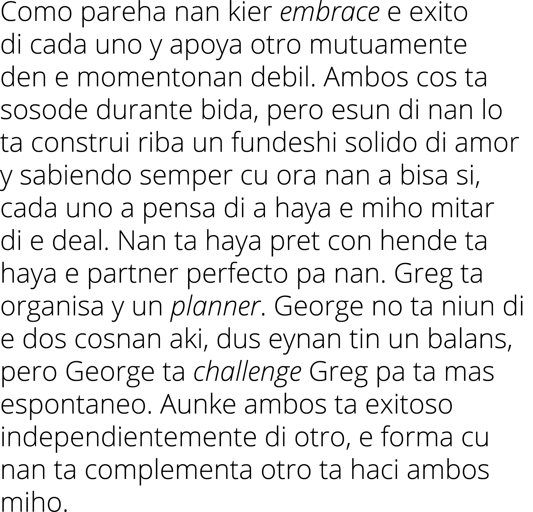 Como pareha nan kier embrace e exito di cada uno y apoya otro mutuamente den e momentonan debil. Ambos cos ta sosode ...