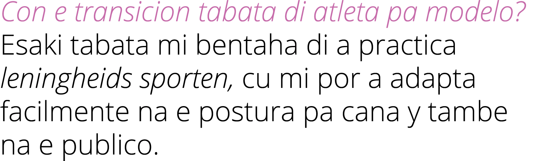 Con e transicion tabata di atleta pa modelo? Esaki tabata mi bentaha di a practica leningheids sporten, cu mi por a a...