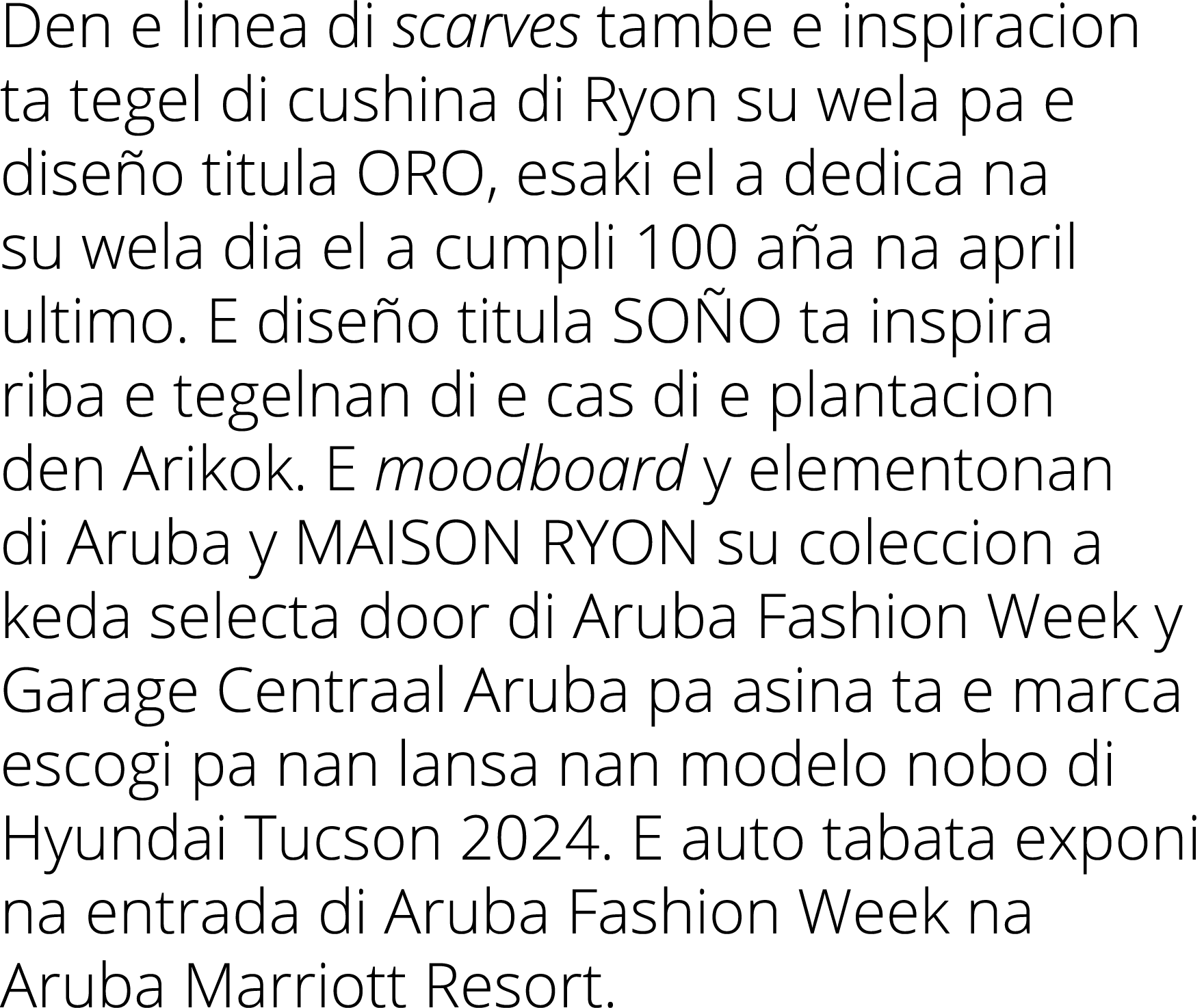 Den e linea di scarves tambe e inspiracion ta tegel di cushina di Ryon su wela pa e dise o titula ORO, esaki el a ded...