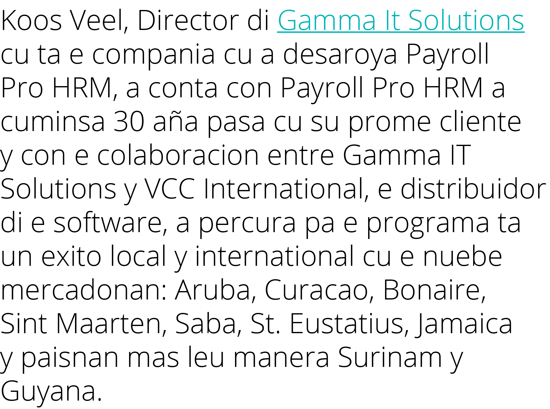 Koos Veel, Director di Gamma It Solutions cu ta e compania cu a desaroya Payroll Pro HRM, a conta con Payroll Pro HRM...