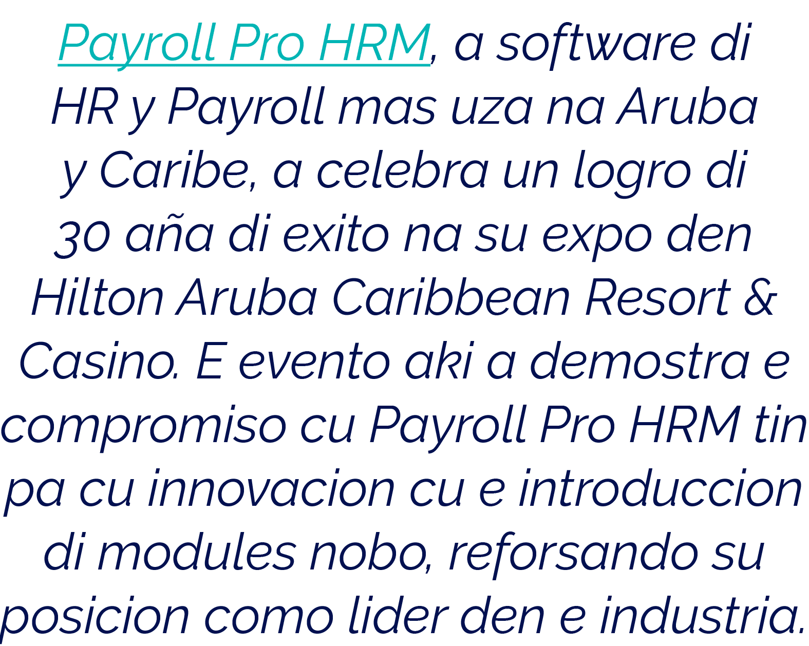 Payroll Pro HRM, a software di HR y Payroll mas uza na Aruba y Caribe, a celebra un logro di 30 a a di exito na su ex...