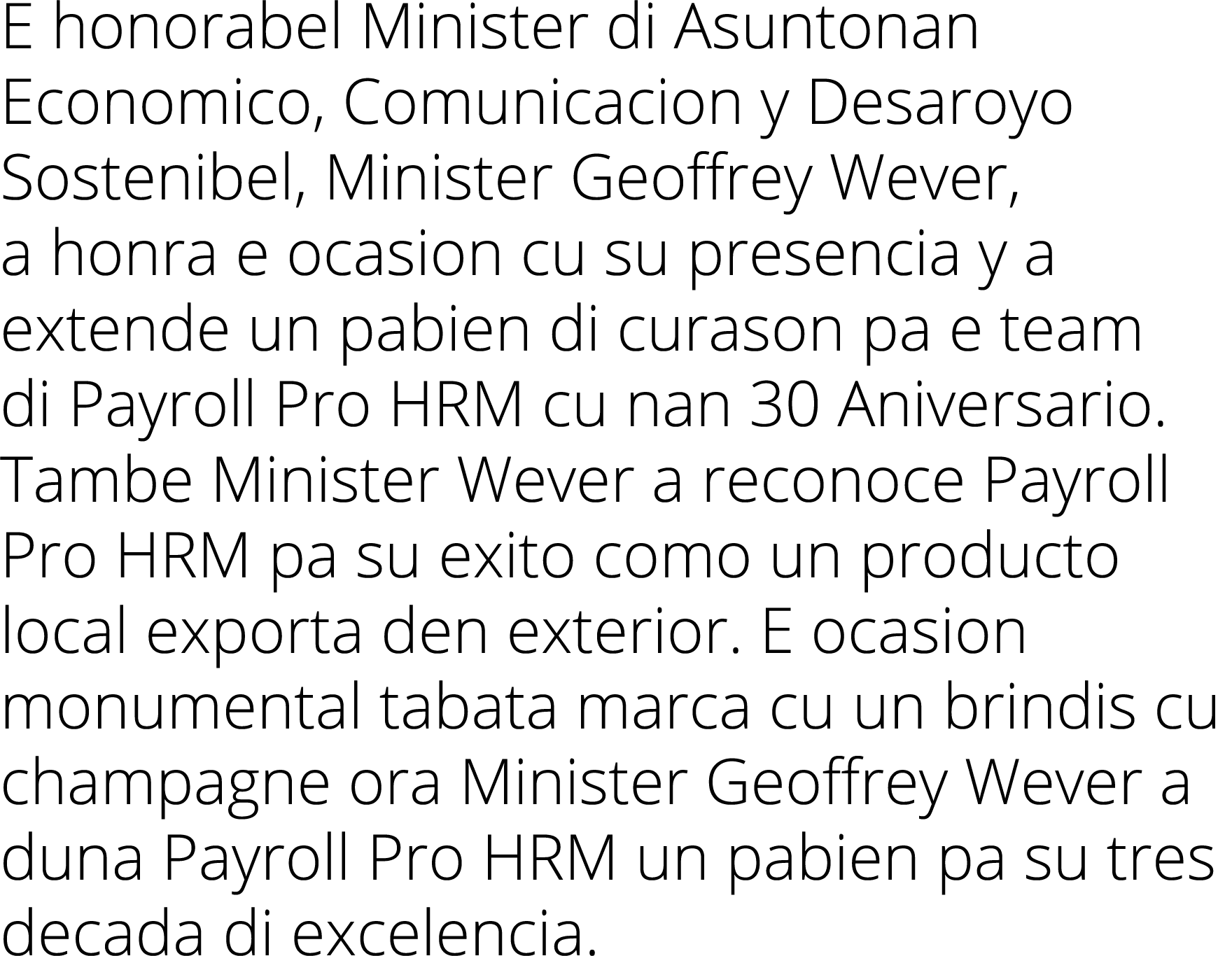 E honorabel Minister di Asuntonan Economico, Comunicacion y Desaroyo Sostenibel, Minister Geoffrey Wever, a honra e o...