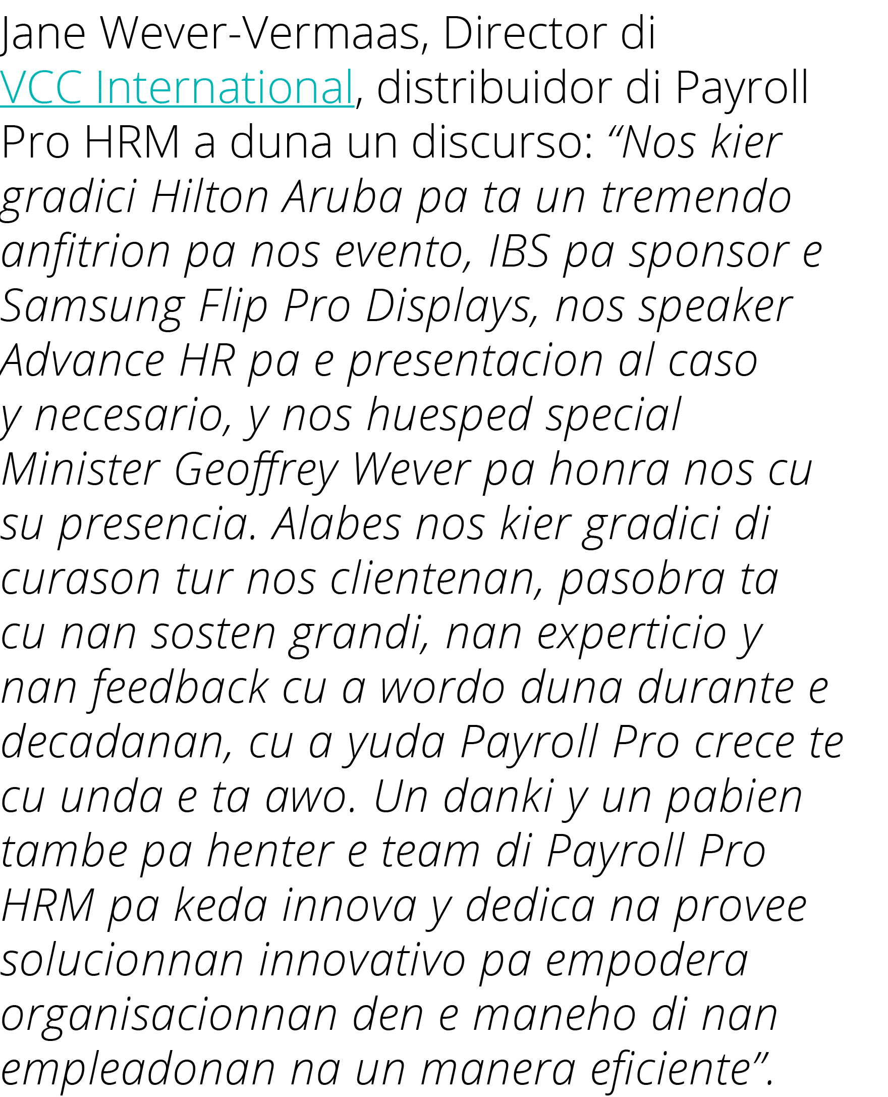 Jane Wever Vermaas, Director di VCC International, distribuidor di Payroll Pro HRM a duna un discurso: “Nos kier grad...