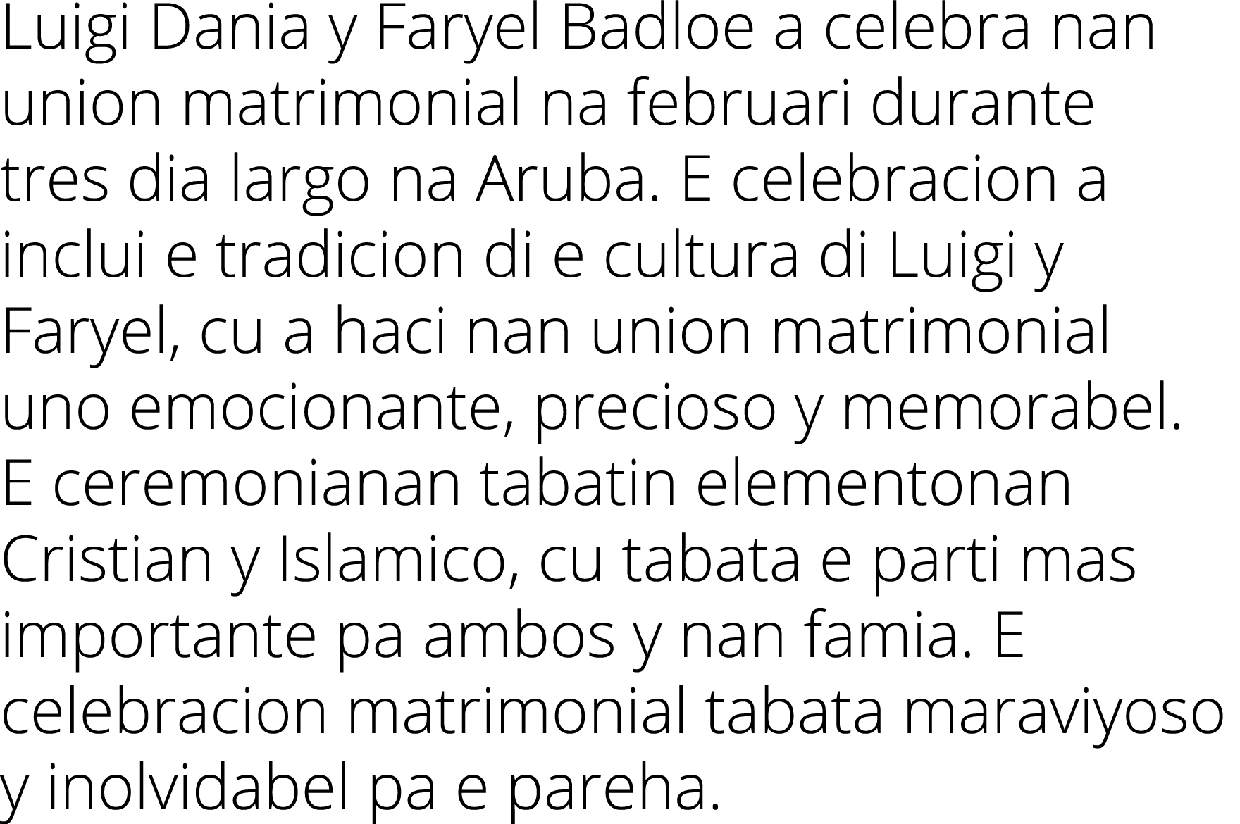 Luigi Dania y Faryel Badloe a celebra nan union matrimonial na februari durante tres dia largo na Aruba. E celebracio...