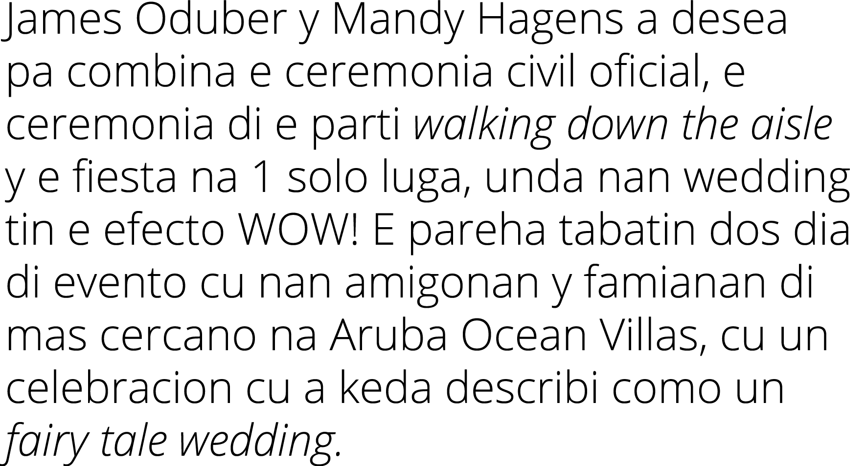 James Oduber y Mandy Hagens a desea pa combina e ceremonia civil oficial, e ceremonia di e parti walking down the ais...