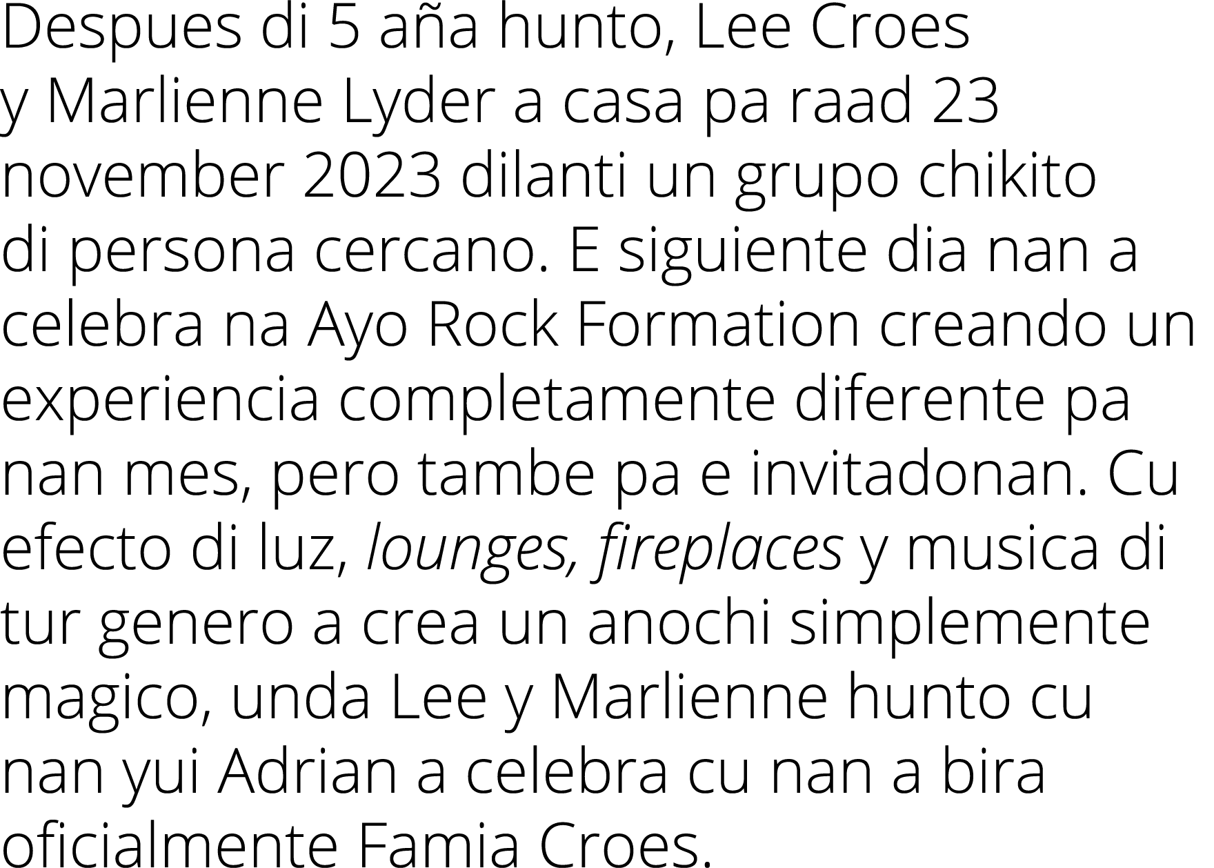 Despues di 5 a a hunto, Lee Croes y Marlienne Lyder a casa pa raad 23 november 2023 dilanti un grupo chikito di perso...