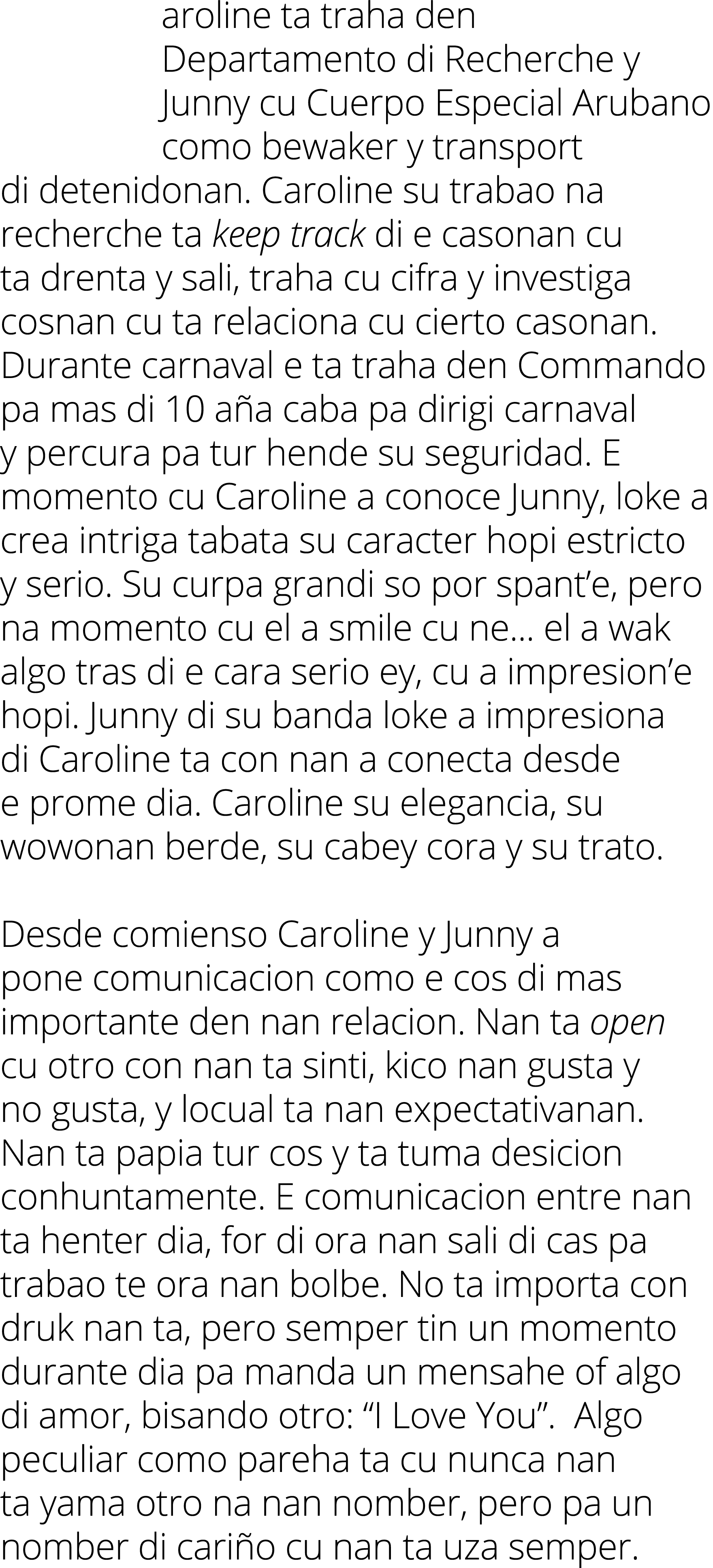 aroline ta traha den Departamento di Recherche y Junny cu Cuerpo Especial Arubano como bewaker y transport di detenid...