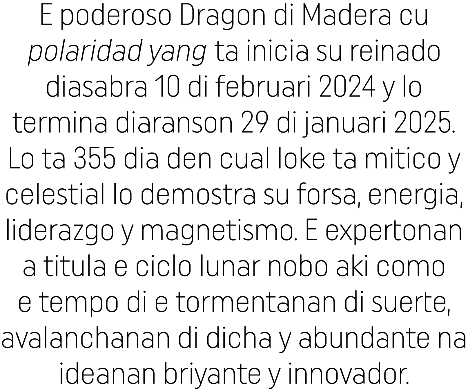E poderoso Dragon di Madera cu polaridad yang ta inicia su reinado diasabra 10 di februari 2024 y lo termina diaranso...
