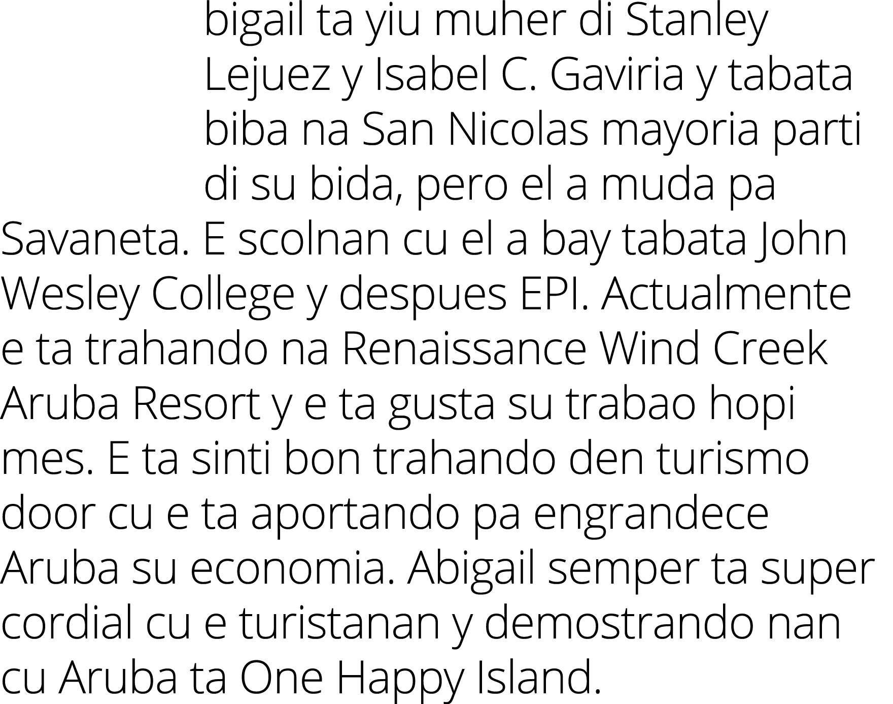 bigail ta yiu muher di Stanley Lejuez y Isabel C. Gaviria y tabata biba na San Nicolas mayoria parti di su bida, pero...