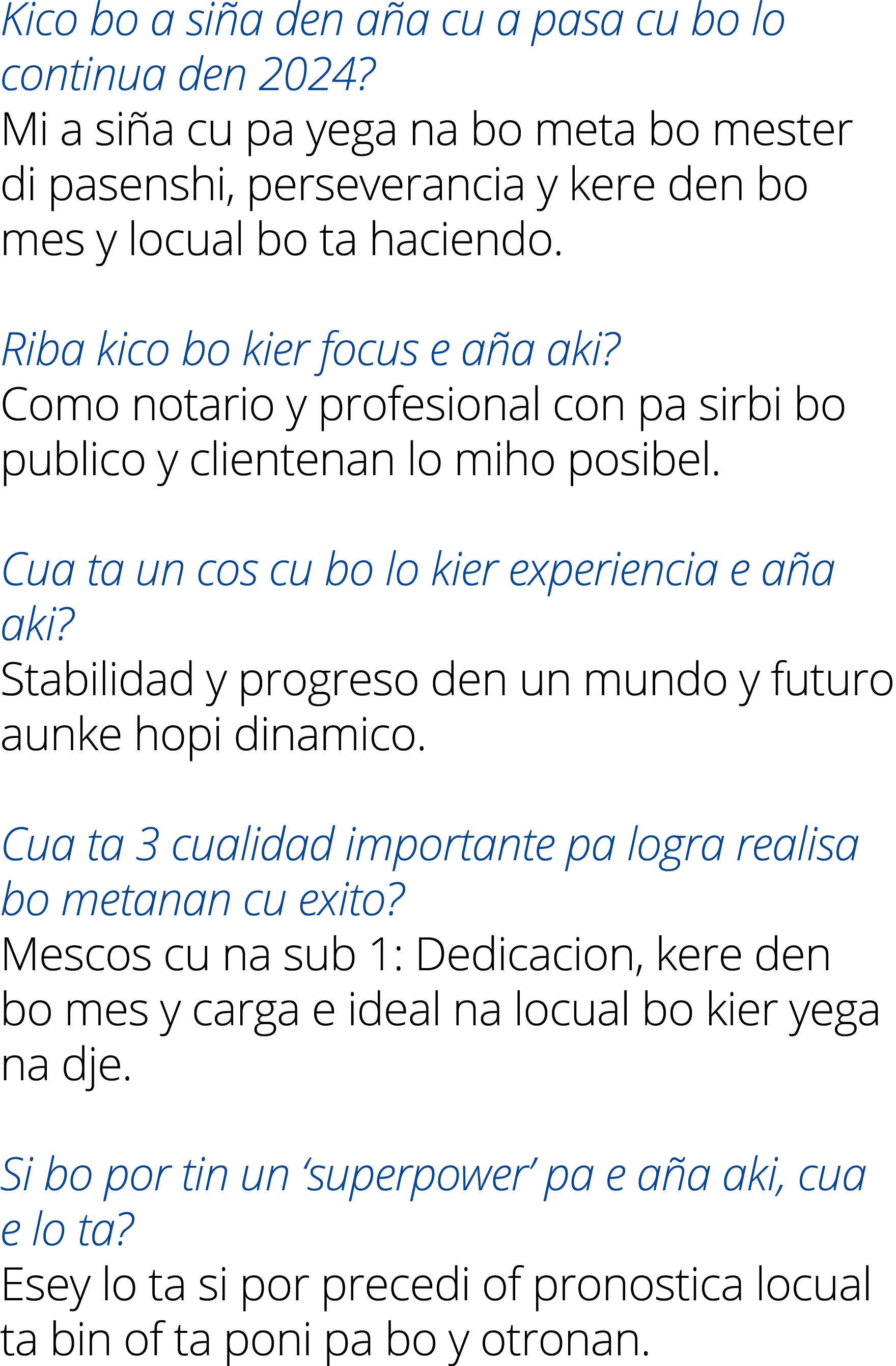 Kico bo a si a den a a cu a pasa cu bo lo continua den 2024? Mi a si a cu pa yega na bo meta bo mester di pasenshi, p...