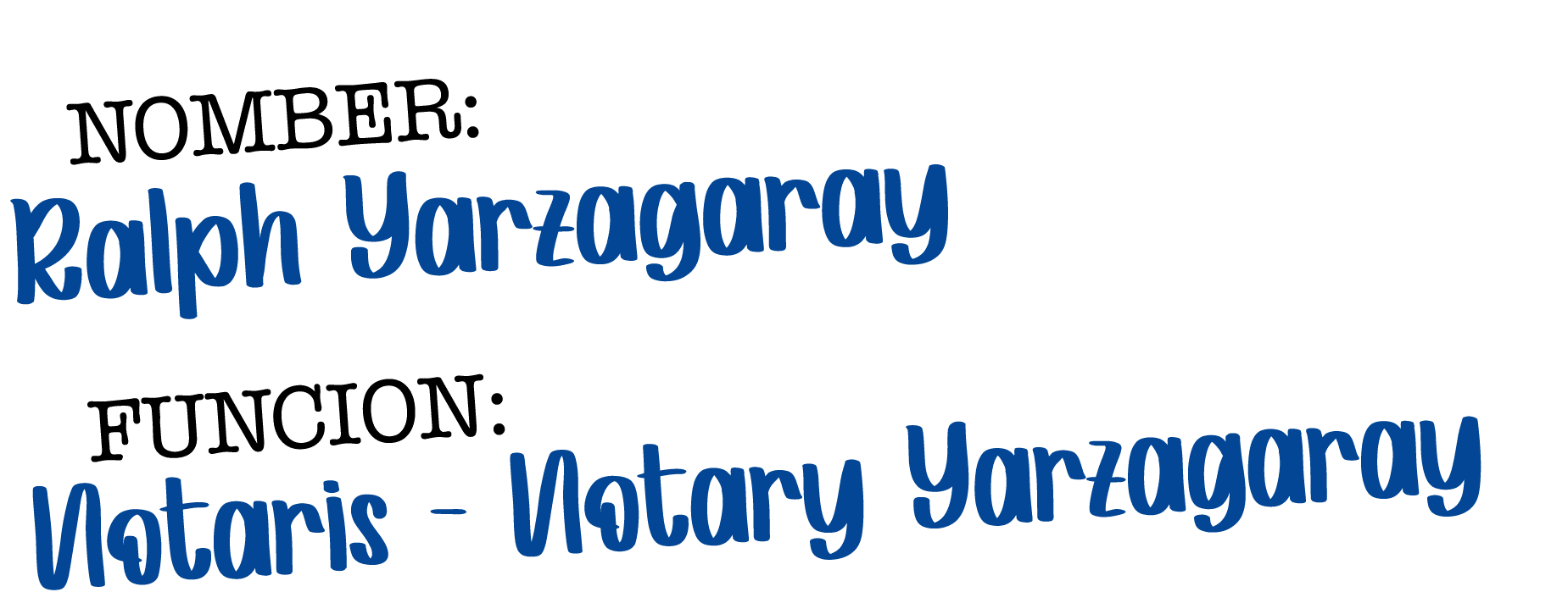  NOMBER: Ralph Yarzagaray FUNCION: Notaris Notary Yarzagaray
